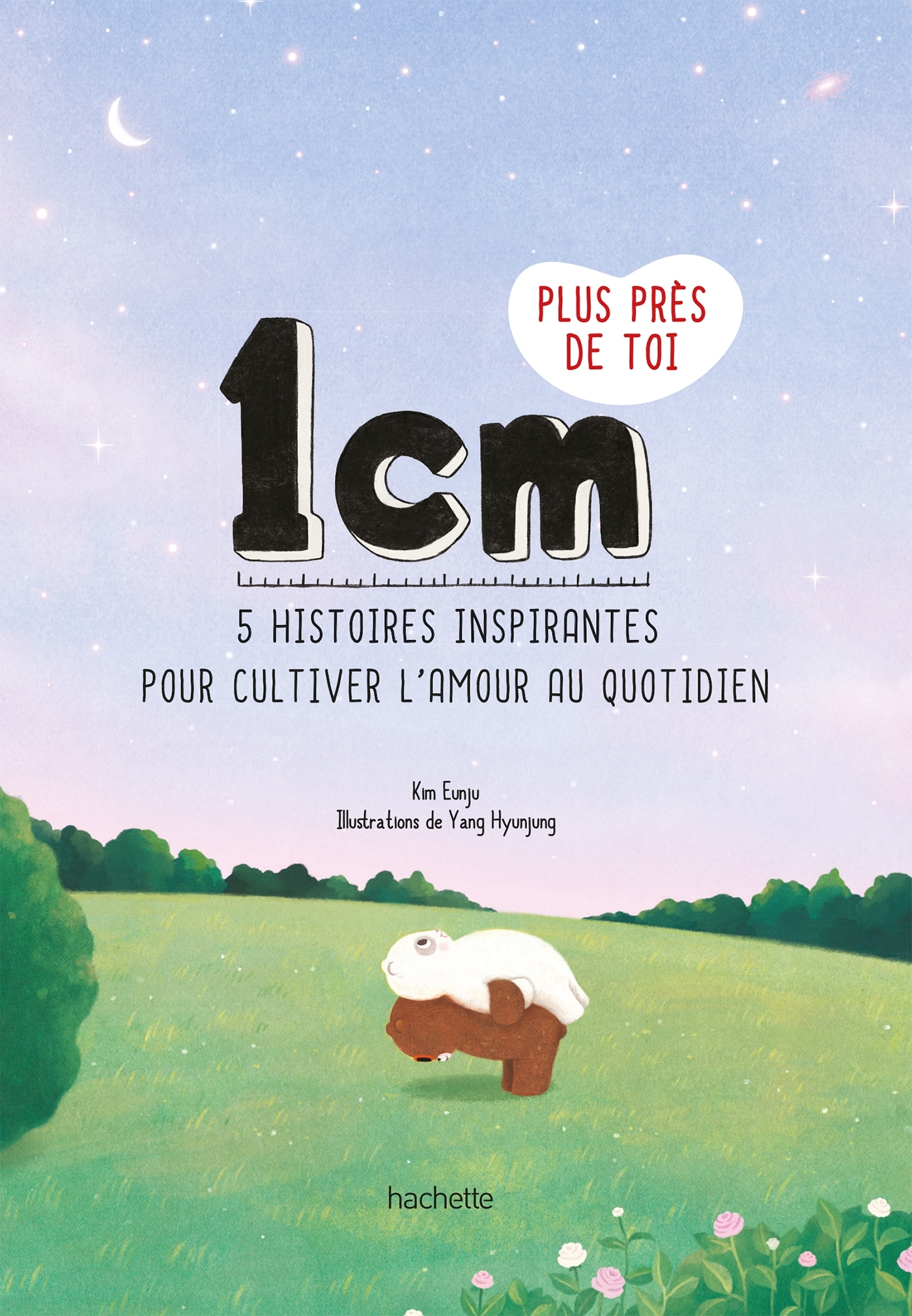 1 cm plus près de toi - Eunju Kim - HACHETTE PRAT