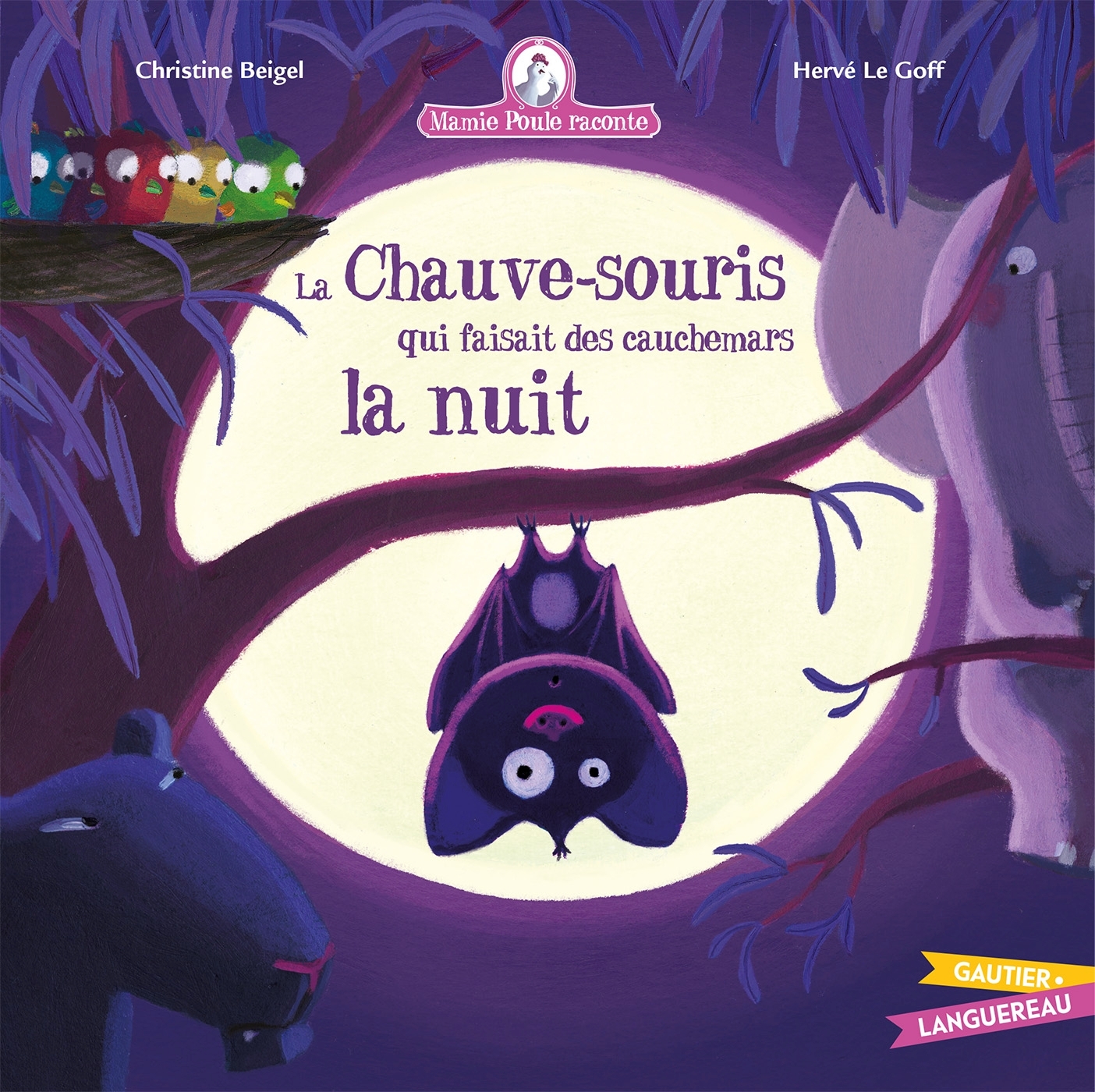 Mamie Poule raconte - La chauve-souris qui faisait des cauchemars la nuit - Christine Beigel, Hervé Le Goff - GAUTIER LANGU.