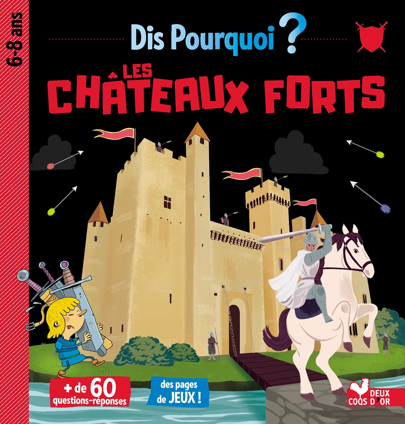 Dis pourquoi les châteaux forts -   - DEUX COQS D OR