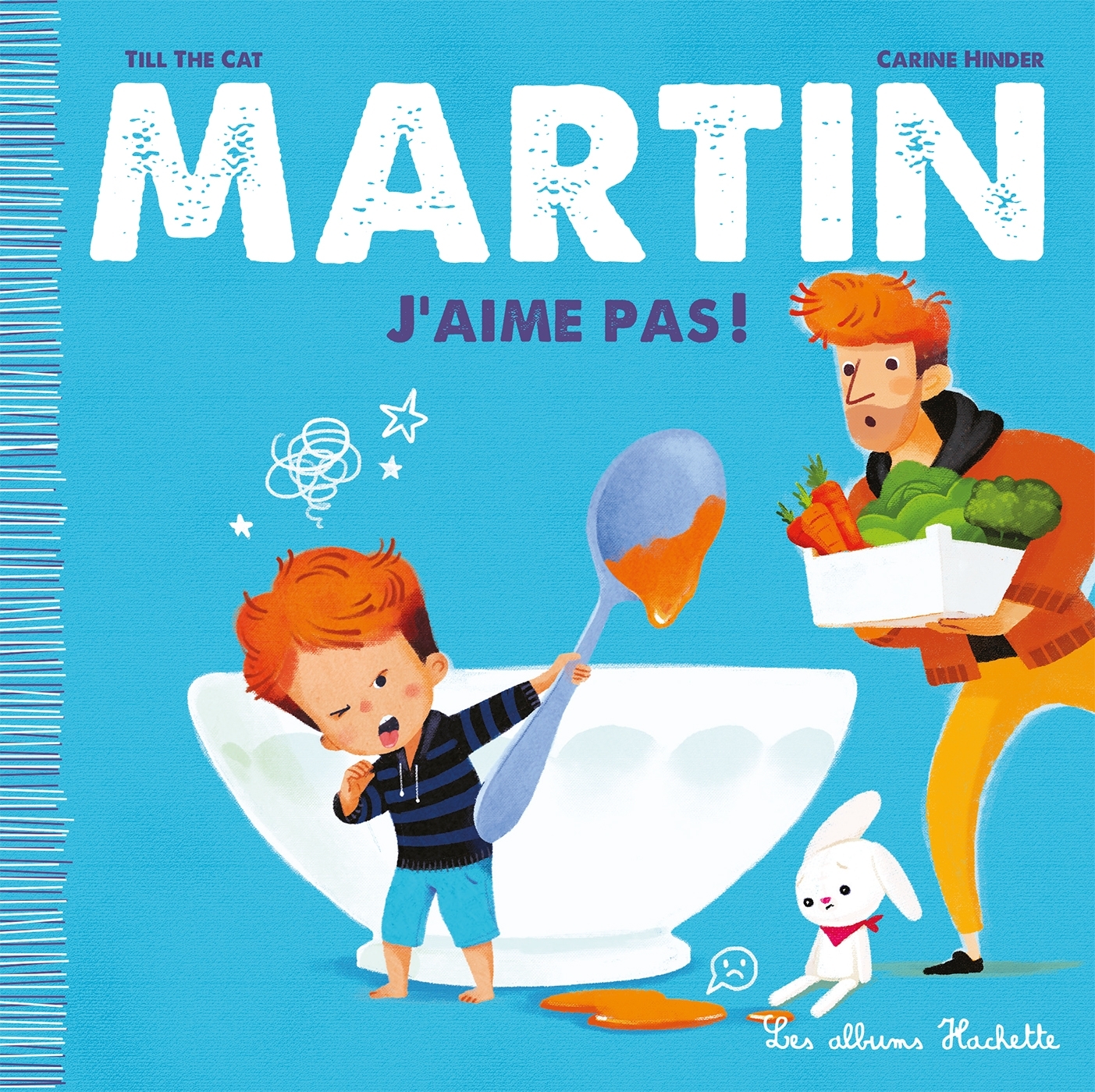 Martin - J'aime pas ! - Till the Cat Till the Cat, Carine Hinder,  Till the Cat - HACHETTE ENFANT