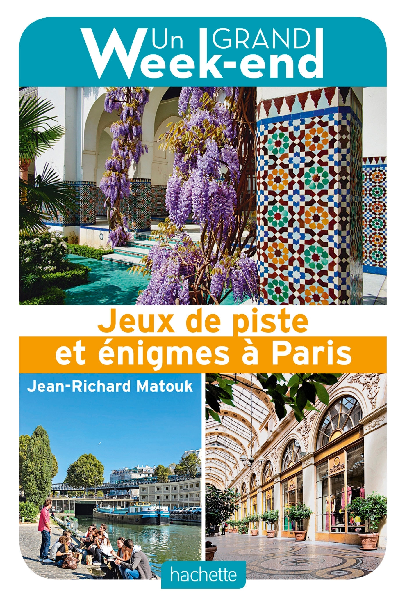 Guide Un Grand Week-end Jeux de piste et énigmes à Paris - Jean-Richard Matouk - HACHETTE TOURI