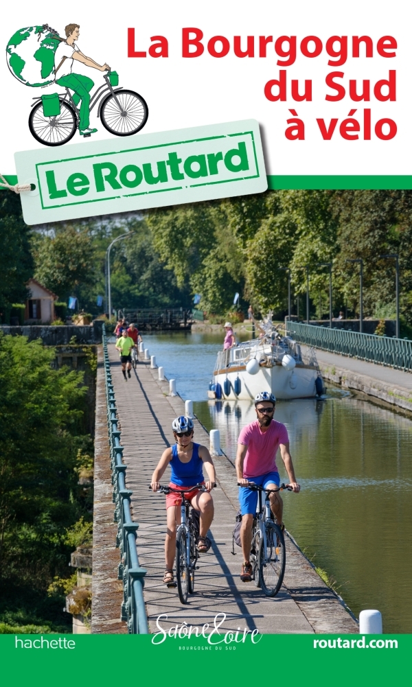Guide du Routard La Bourgogne du Sud à vélo - , - HACHETTE TOURI Guide du Routard La Bourgogne du Sud à vélo - , - HACHETTE TOURI
