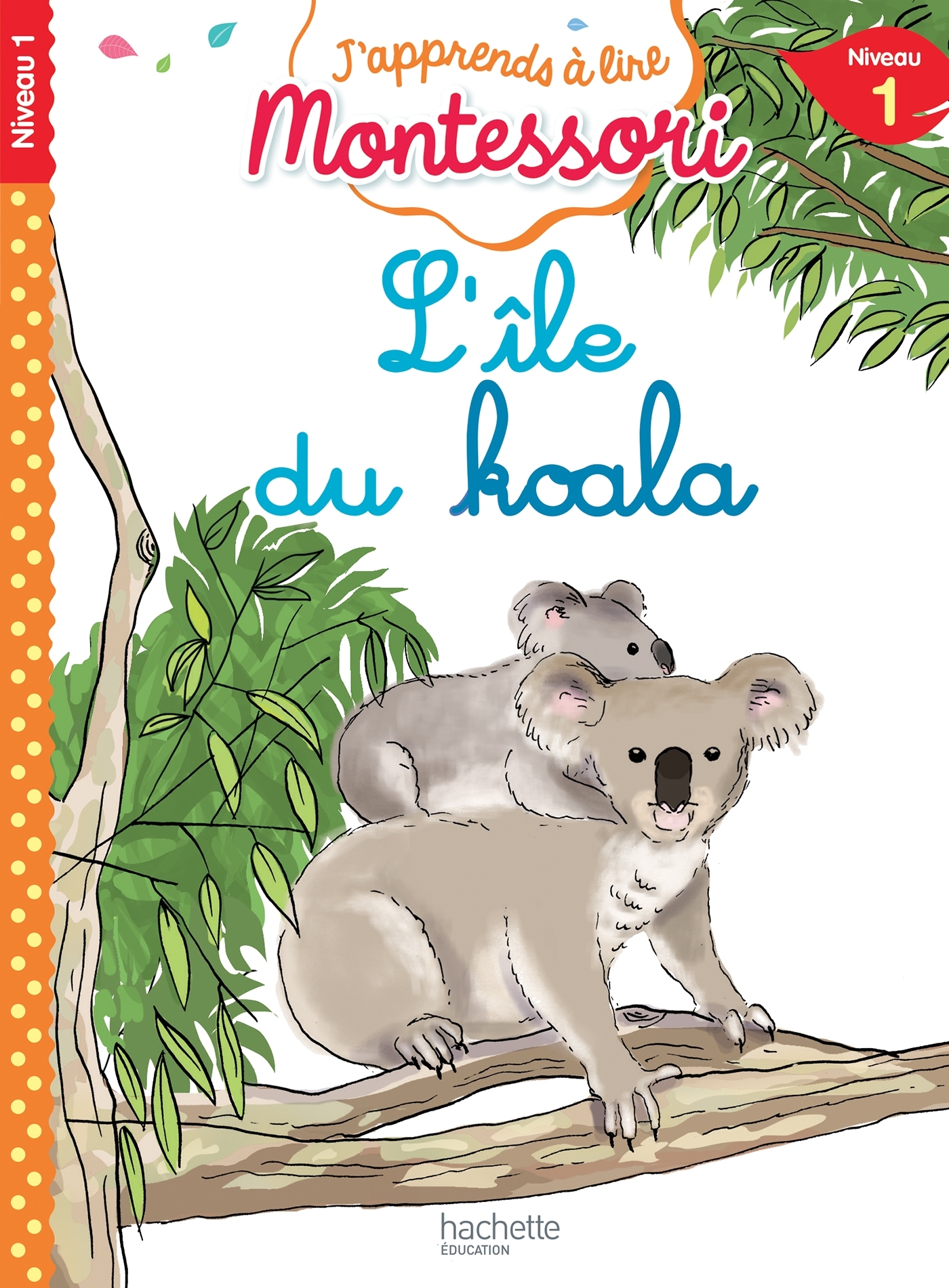 L'île du koala, niveau 1 - J'apprends à lire Montessori - Charlotte Jouenne, Gwenaëlle Doumont, Charlotte Leroy-Jouenne - HACHETTE EDUC