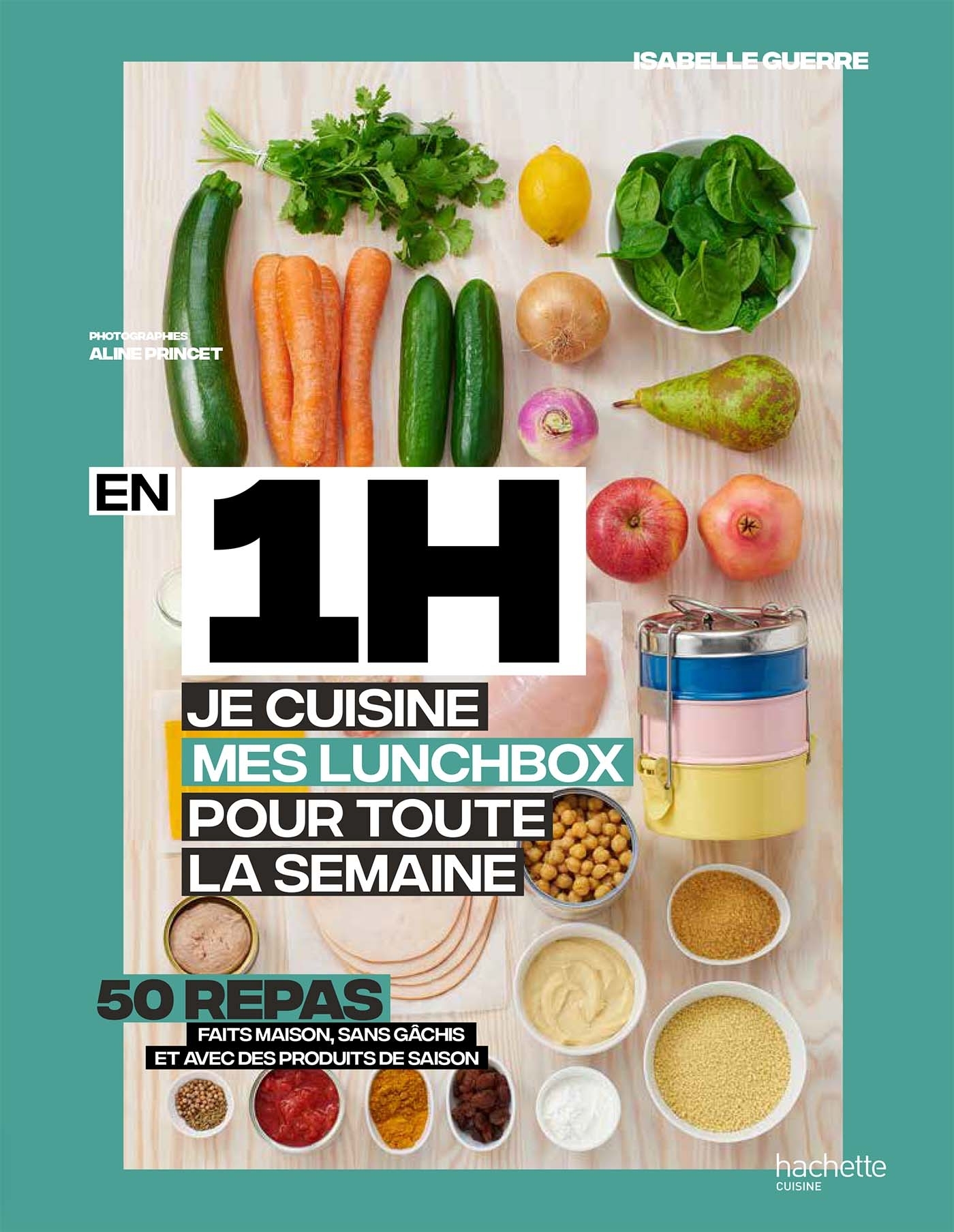 En 1 heure, je cuisine mes lunchs box pour toute la semaine - Isabelle Guerre - HACHETTE PRAT