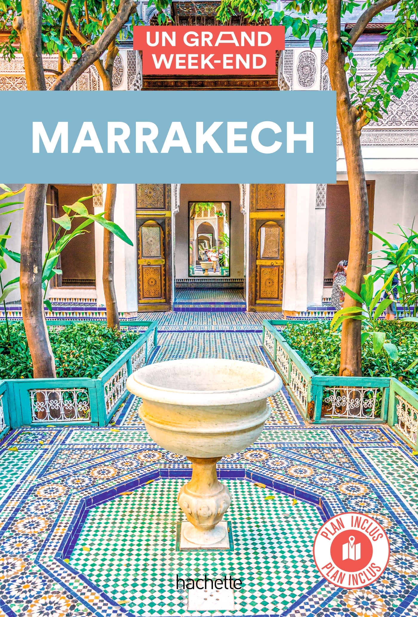 Marrakech Guide Un Grand Week-end -   - HACHETTE TOURI