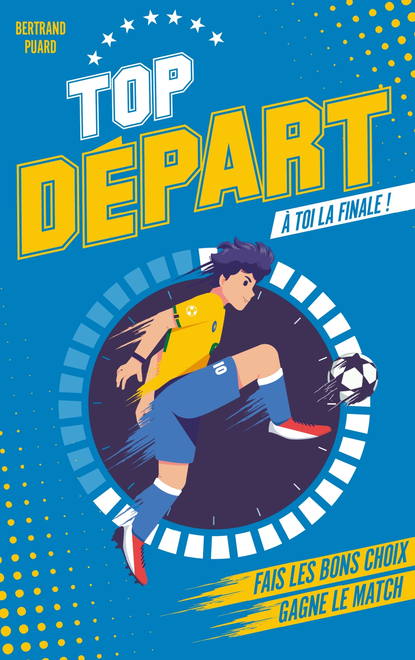 Top Départ - Tome 1 - À toi la finale - Bertrand Puard - HACHETTE ROMANS