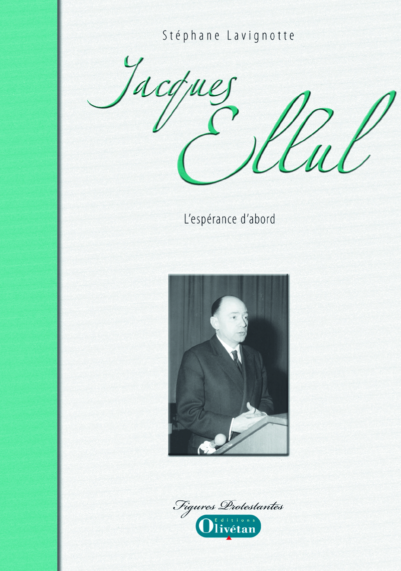 Jacques Ellul, l'espérance d'abord - Stéphane Lavignotte - OLIVETAN