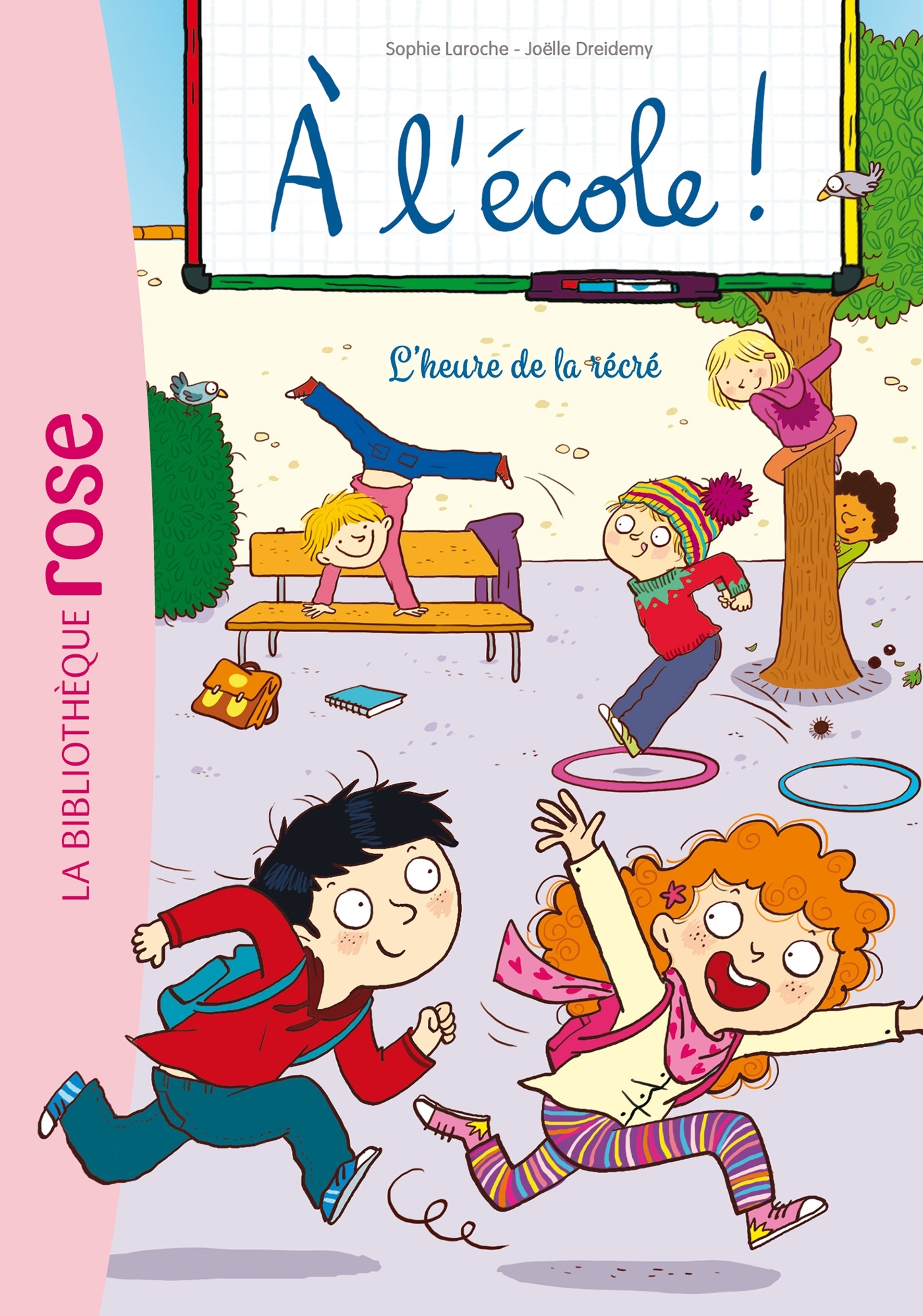 A l'école ! 03 - L'heure de la récré - Joëlle Dreidemy, Sophie Laroche - HACHETTE JEUN.