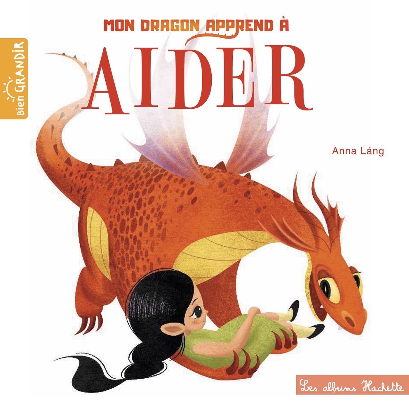 Mon dragon apprend à aider - Anna Láng - HACHETTE ENFANT