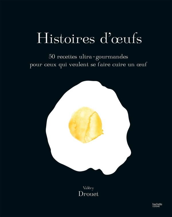 Histoires d'Oeufs - Valéry Drouet - HACHETTE PRAT