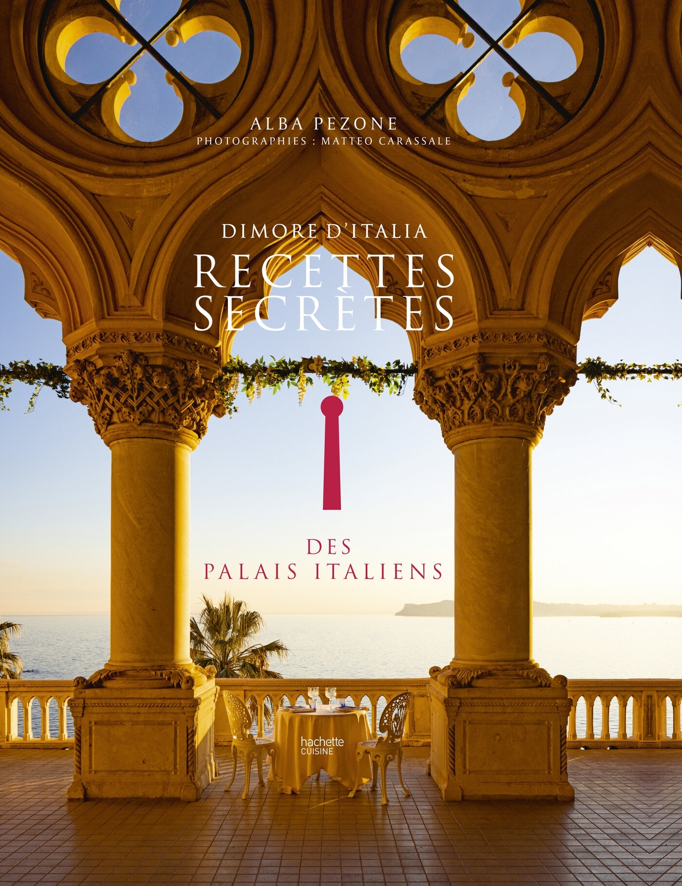 Recettes secrètes des palais italiens - Alba Pezone - HACHETTE PRAT