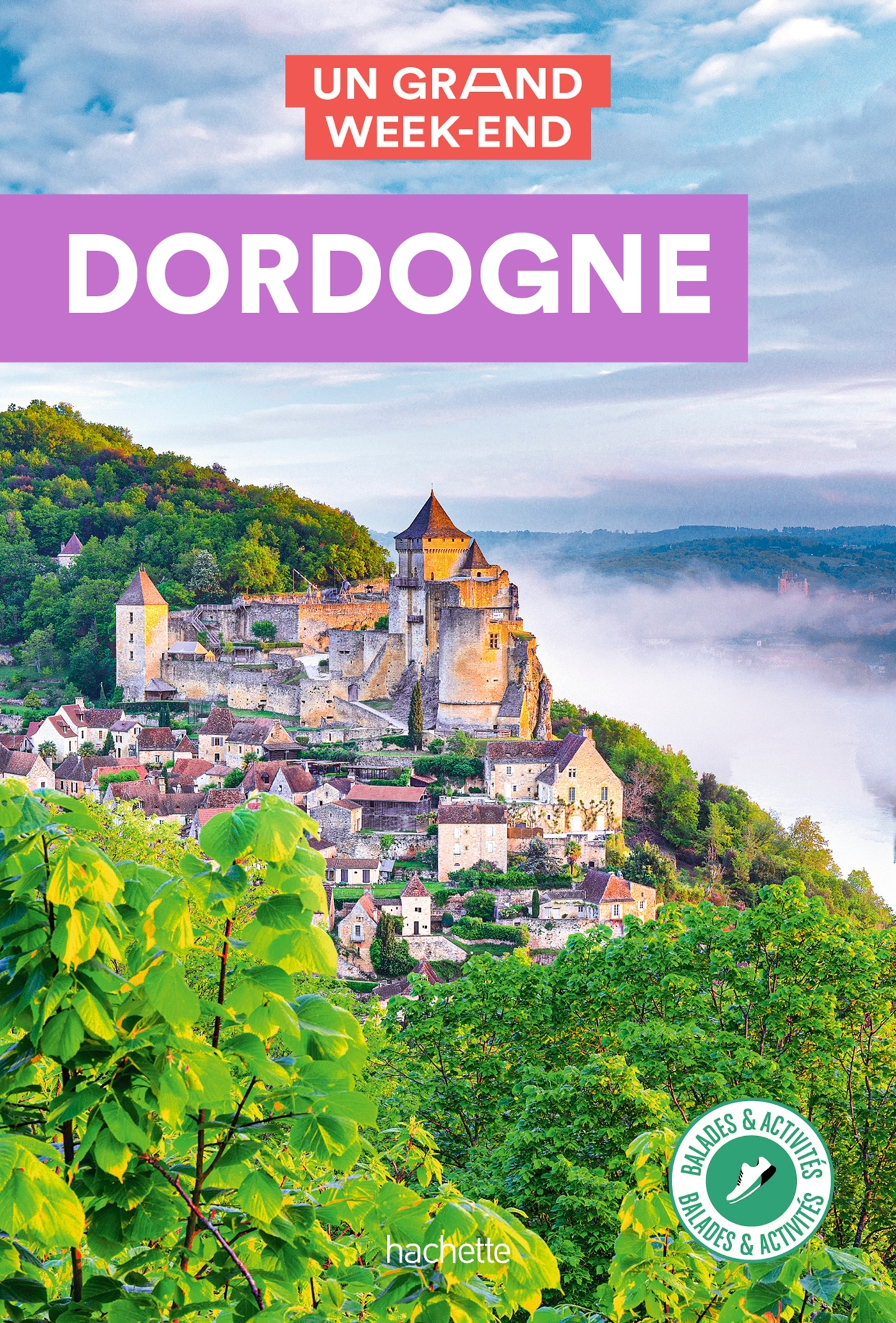 Dordogne Guide Un Grand Week-End -   - HACHETTE TOURI