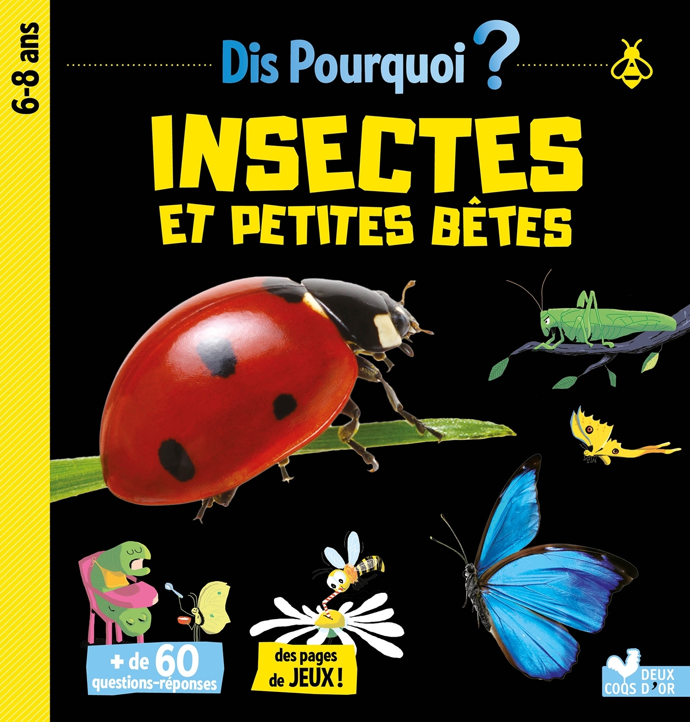 Dis pourquoi Insectes et petites bêtes - Eric Mathivet, Patrick Chenot - DEUX COQS D OR