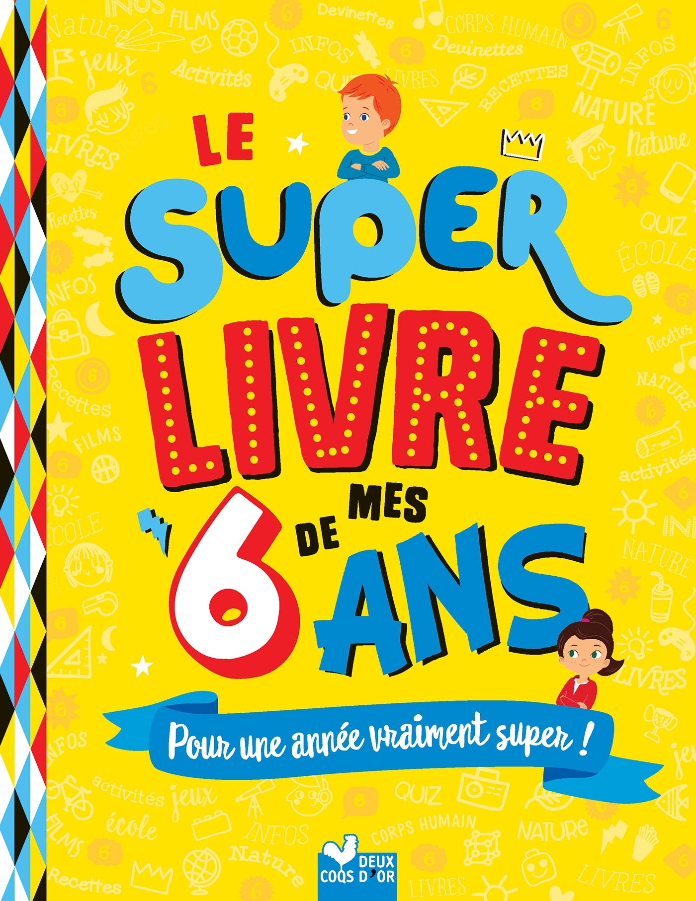 Le super livre de mes 6 ans - Sophie Blitman,   - DEUX COQS D OR