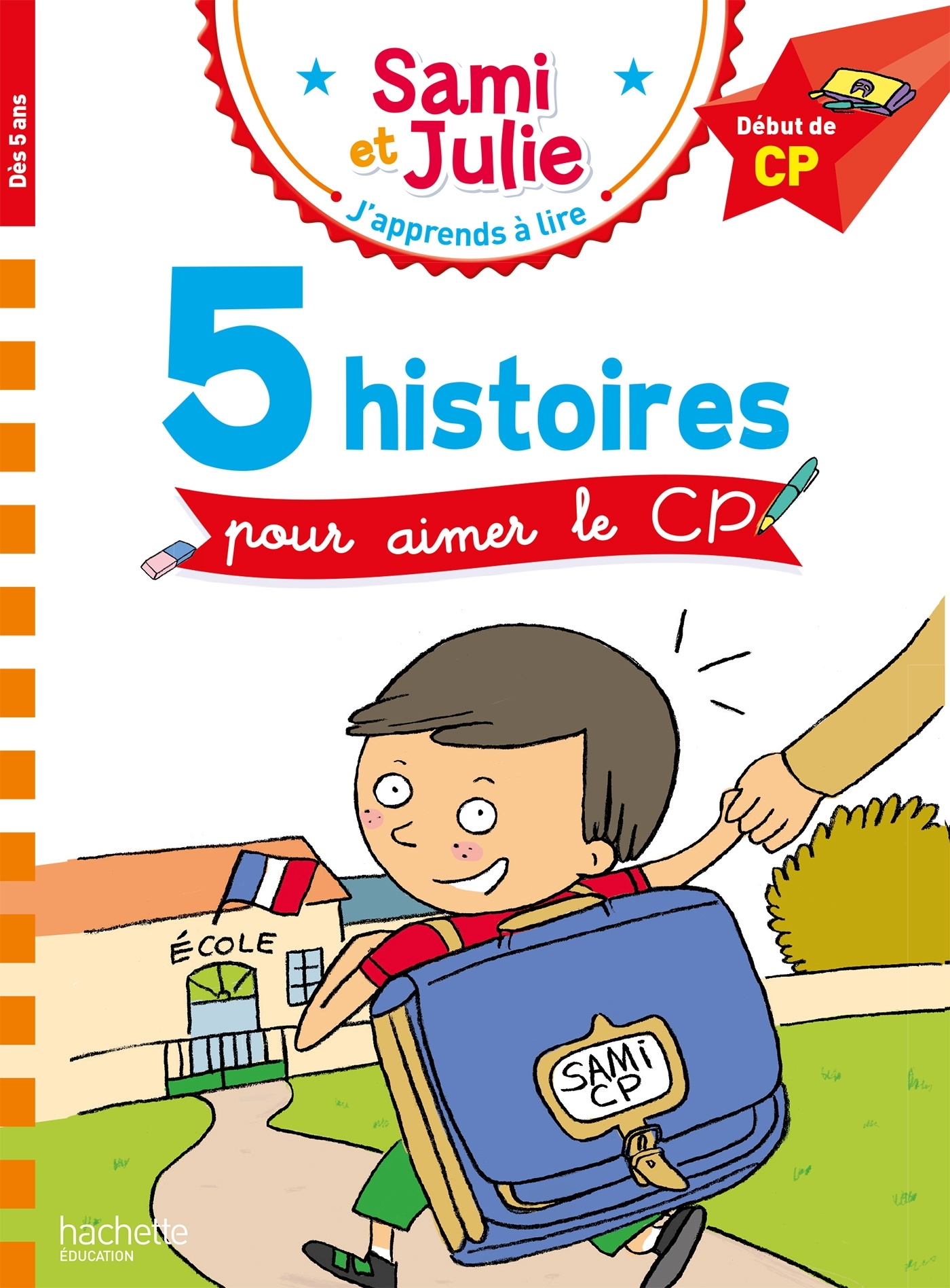 Sami et Julie Début de CP  - 5 histoires pour aimer le CP - Emmanuelle Massonaud, Isabelle Albertin, Thérèse Bonté, Laurence Lesbre - HACHETTE EDUC