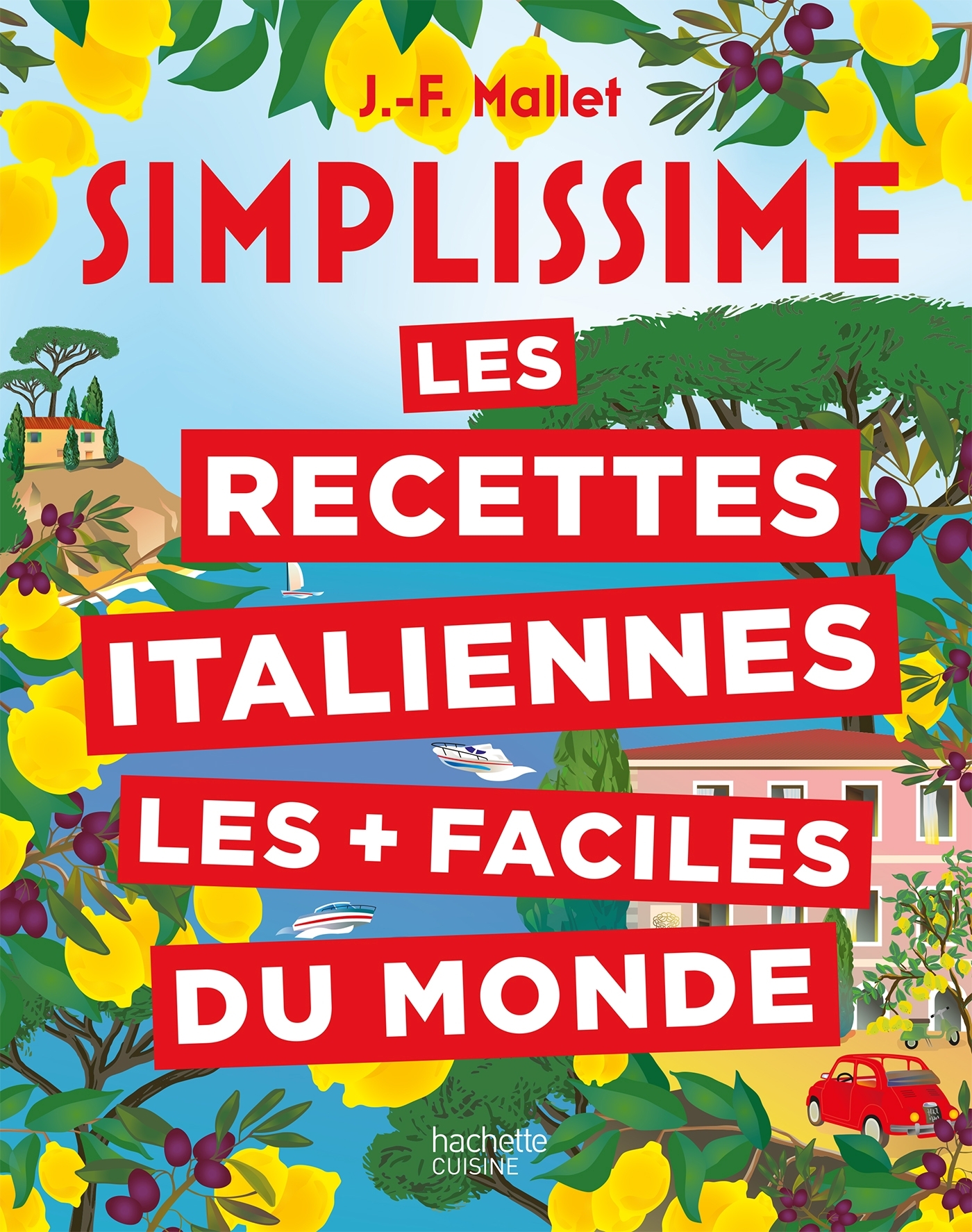 Simplissime Les recettes italiennes les + faciles du monde - Jean-François Mallet - HACHETTE PRAT