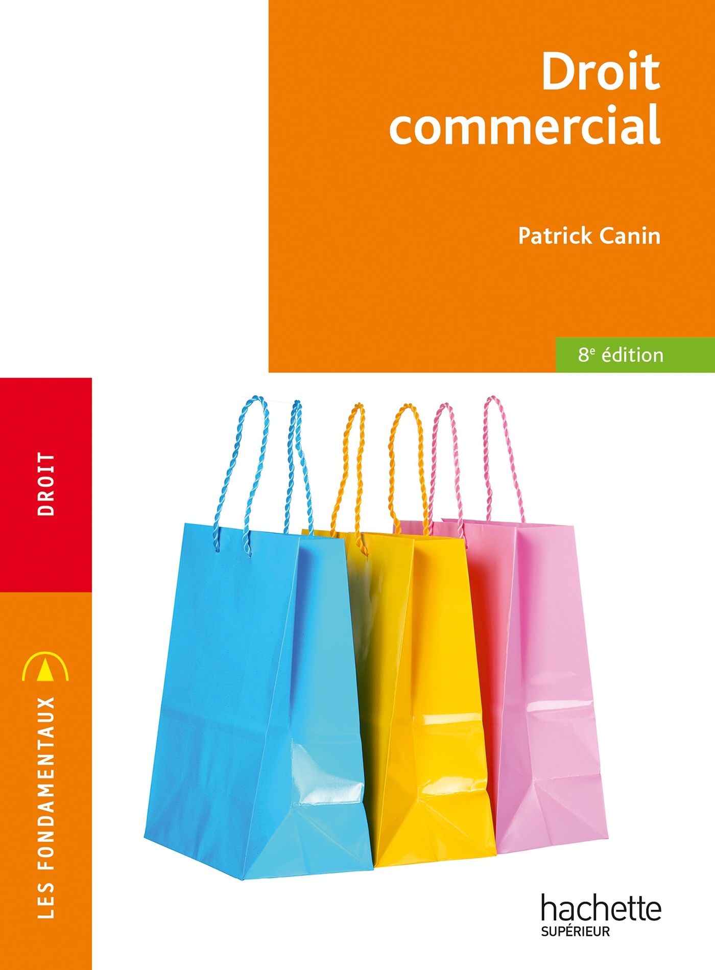 Les Fondamentaux - Droit commercial - Patrick Canin - HACHETTE EDUC