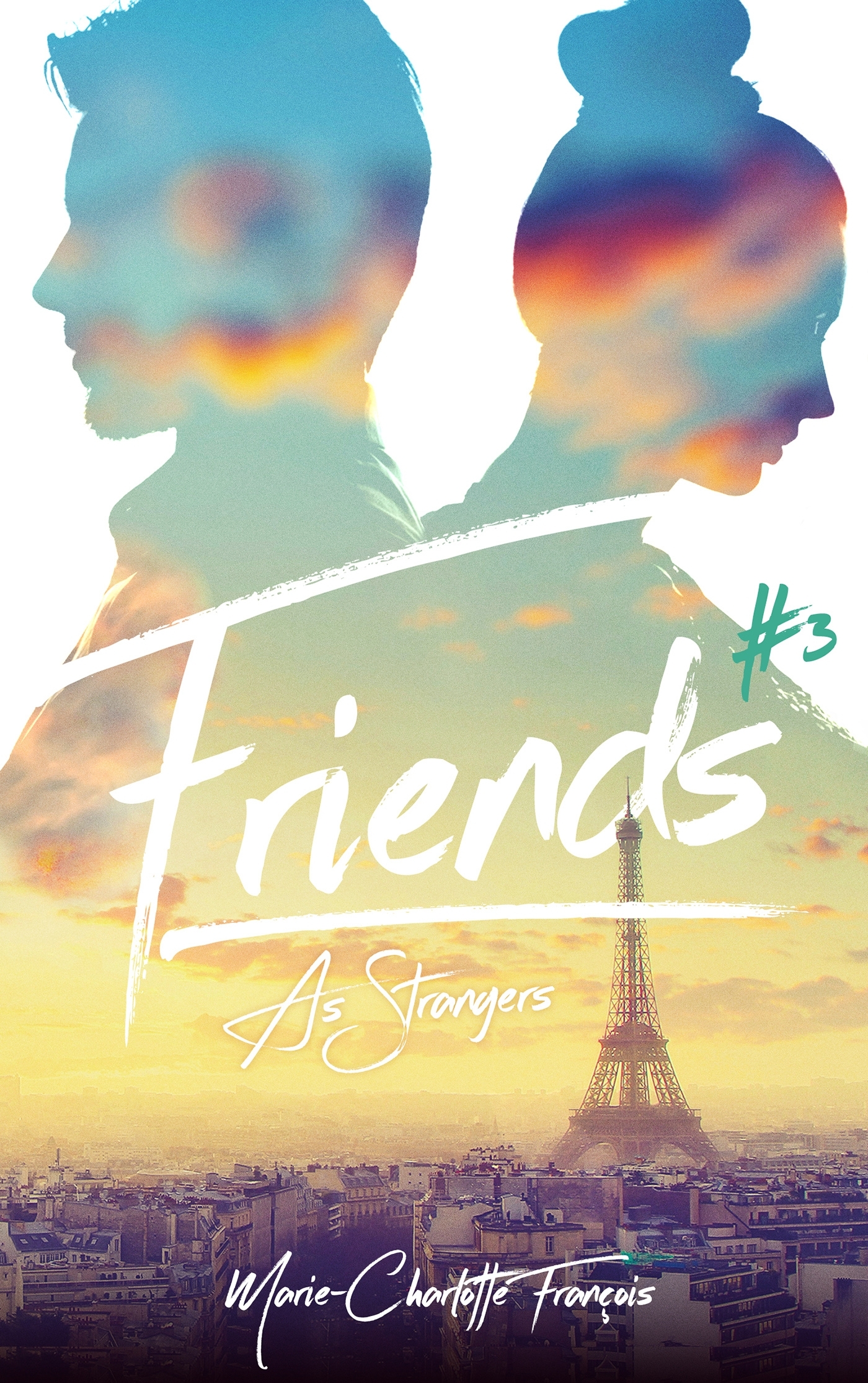 Friends - tome 3 - Friends as strangers - Marie-Charlotte François - HACHETTE ROMANS