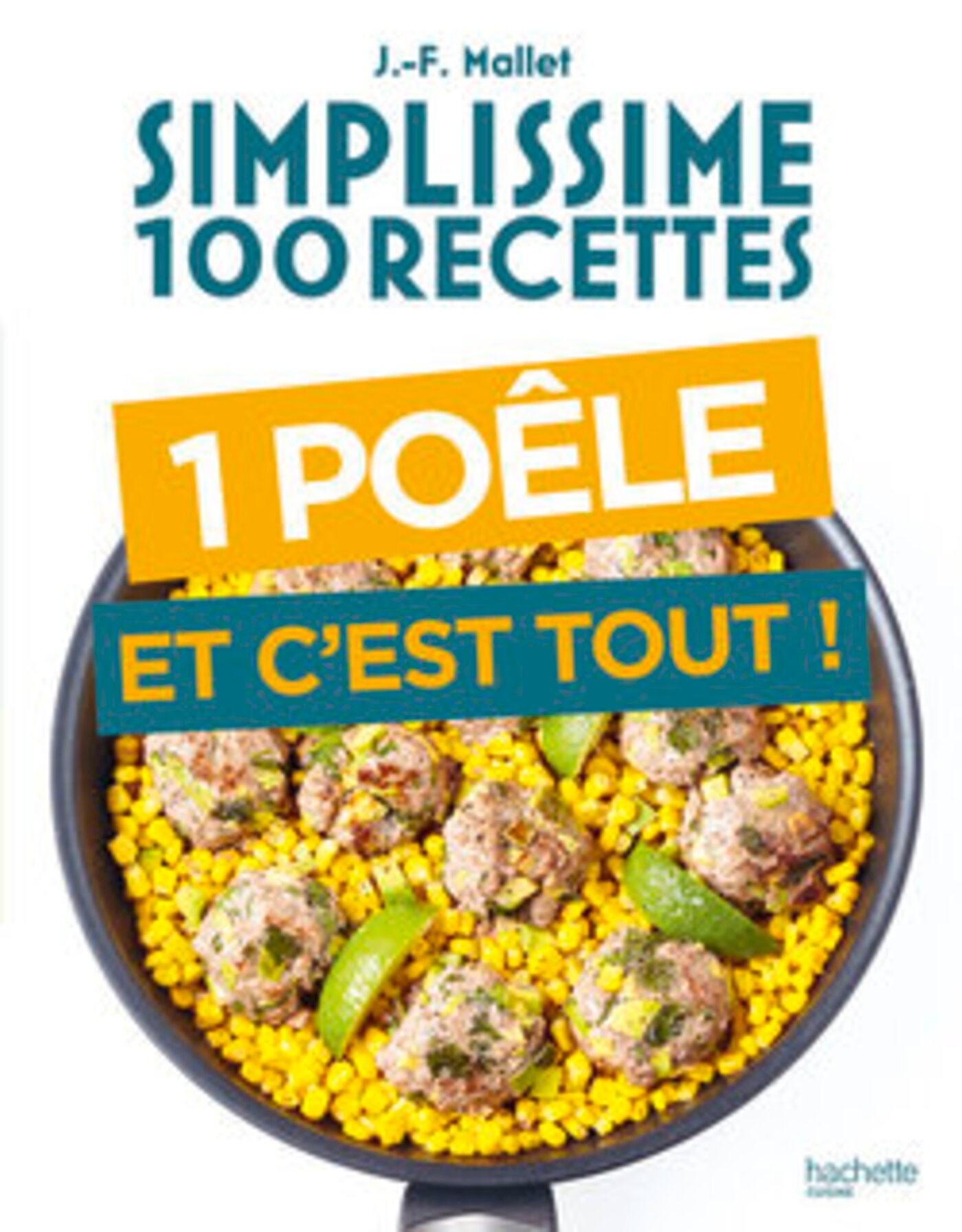 Simplissime 100 recettes Une poêle et c'est tout - Jean-François Mallet - HACHETTE PRAT