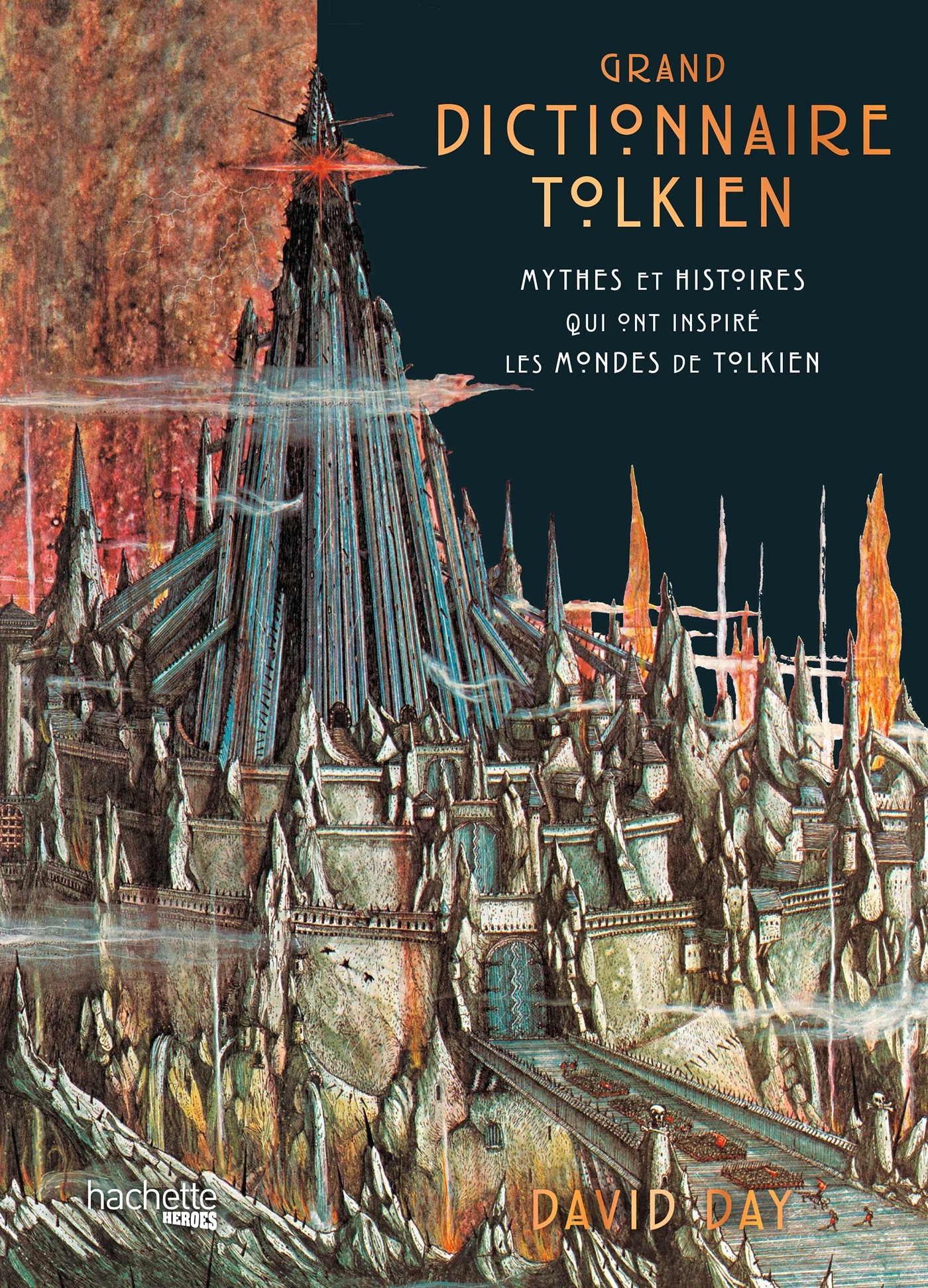 Grand Dictionnaire Tolkien - David Day - HACHETTE HEROES Grand Dictionnaire Tolkien - David Day - HACHETTE HEROES