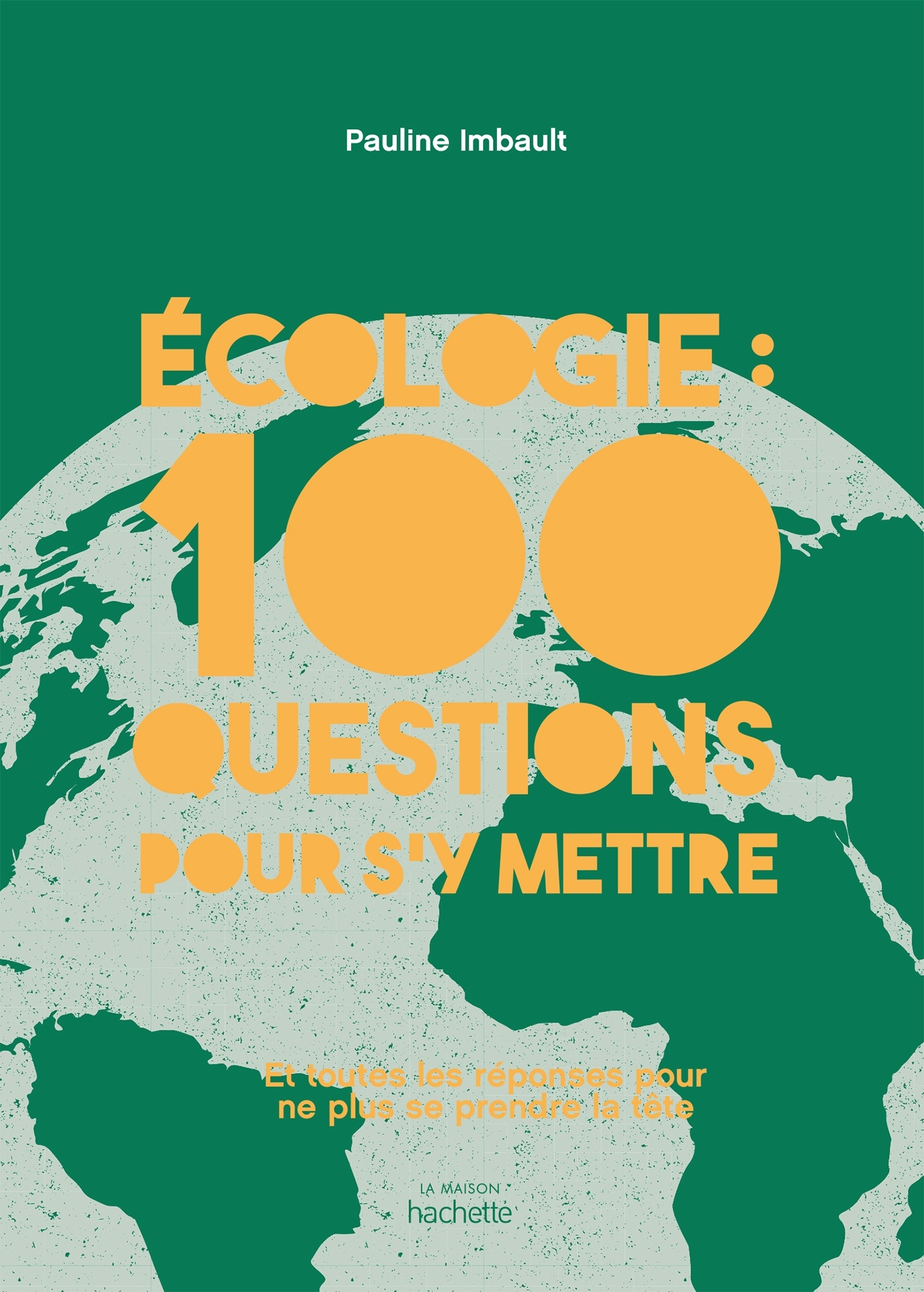 Écologie : 100 questions pour s'y mettre - Pauline Imbault - HACHETTE PRAT