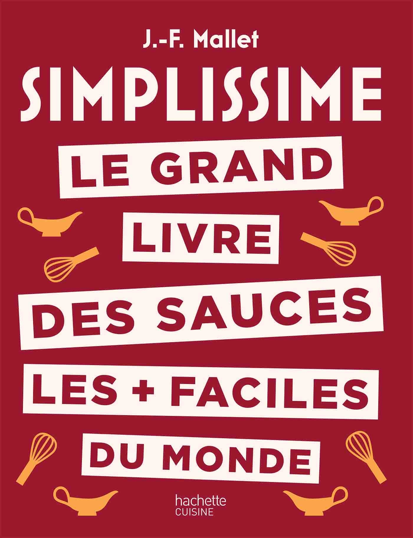 Simplissime Sauces - Jean-François Mallet - HACHETTE PRAT