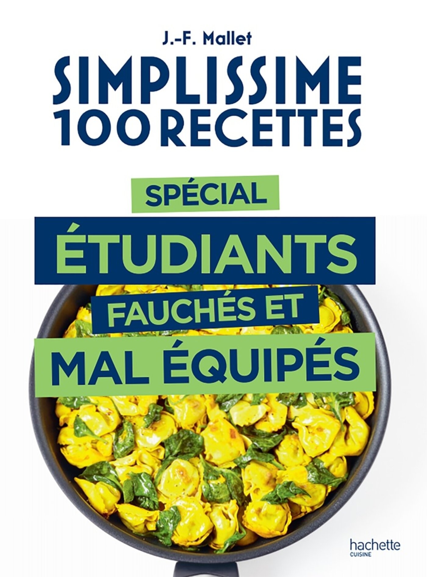 Simplissime 100 recettes spécial étudiants fauchés et mal équipés - Jean-François Mallet - HACHETTE PRAT