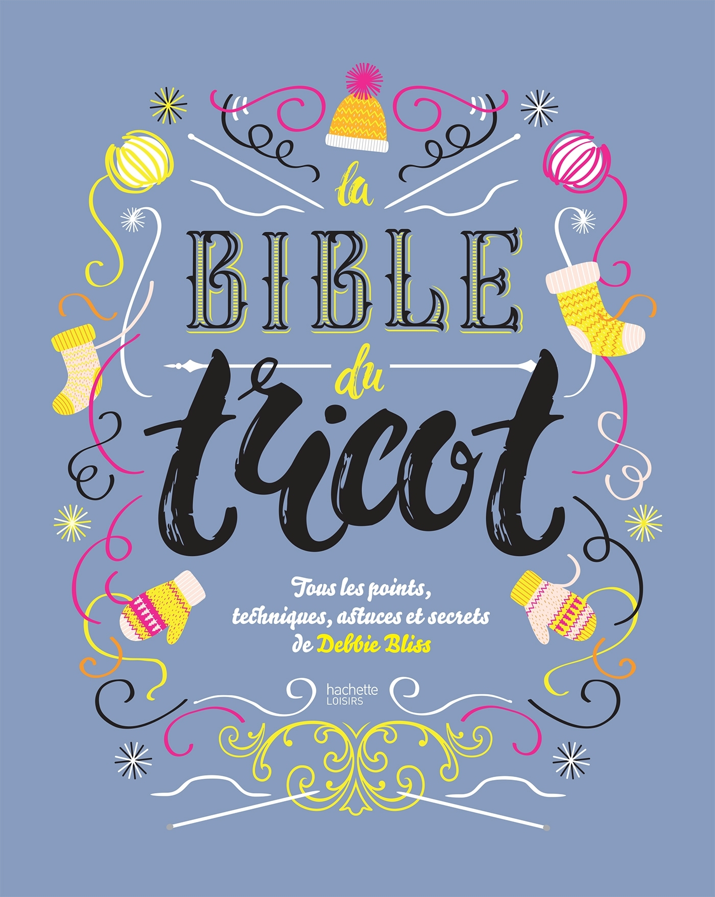 La bible du tricot NED - Debbie Bliss, Debbie Bliss - HACHETTE PRAT