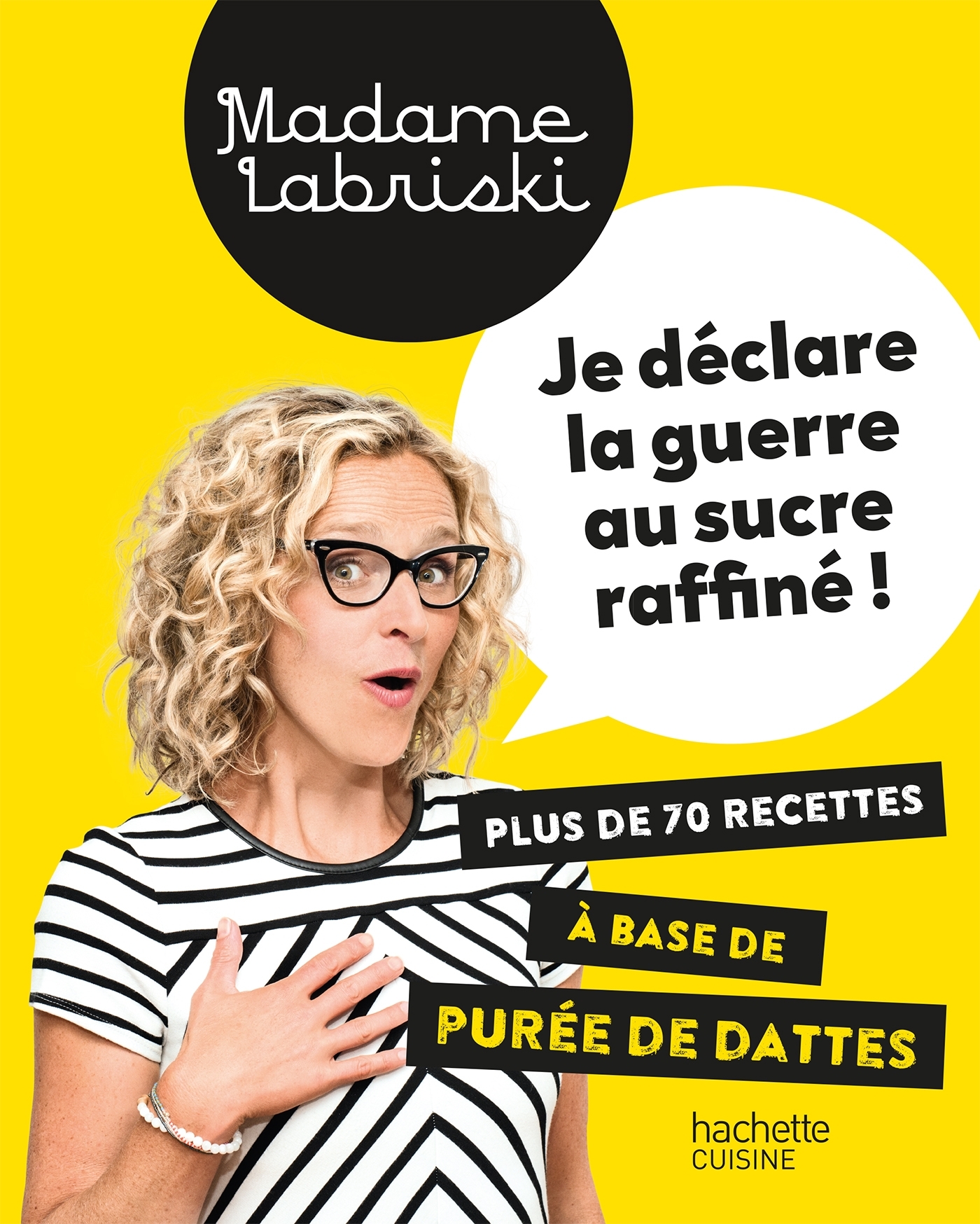 Je déclare la guerre au sucre raffiné - Madame Labriski Madame Labriski - HACHETTE PRAT