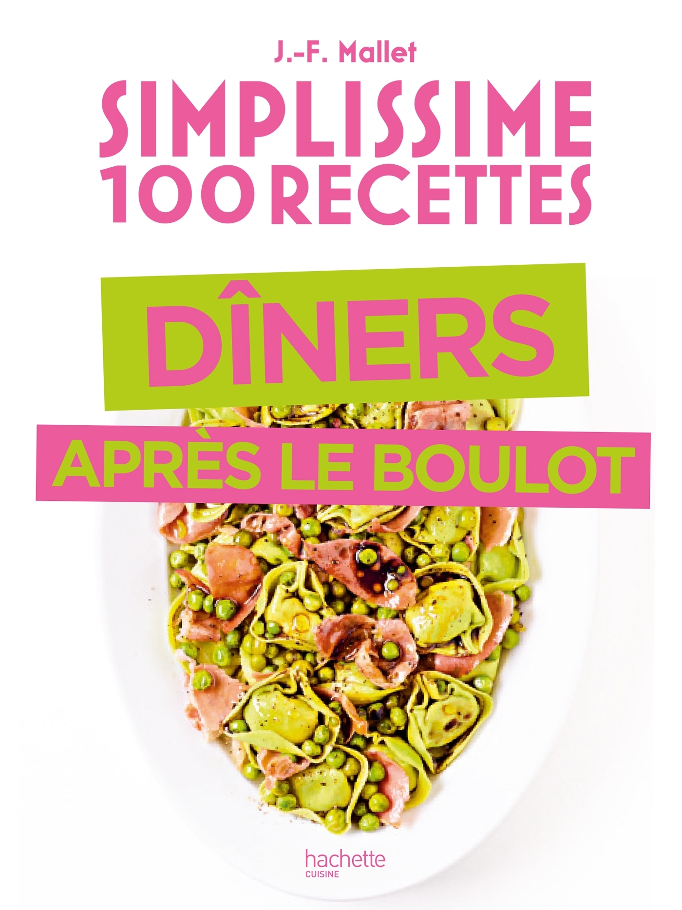 Simplissime Spécial dîner après le boulot - Jean-François Mallet - HACHETTE PRAT