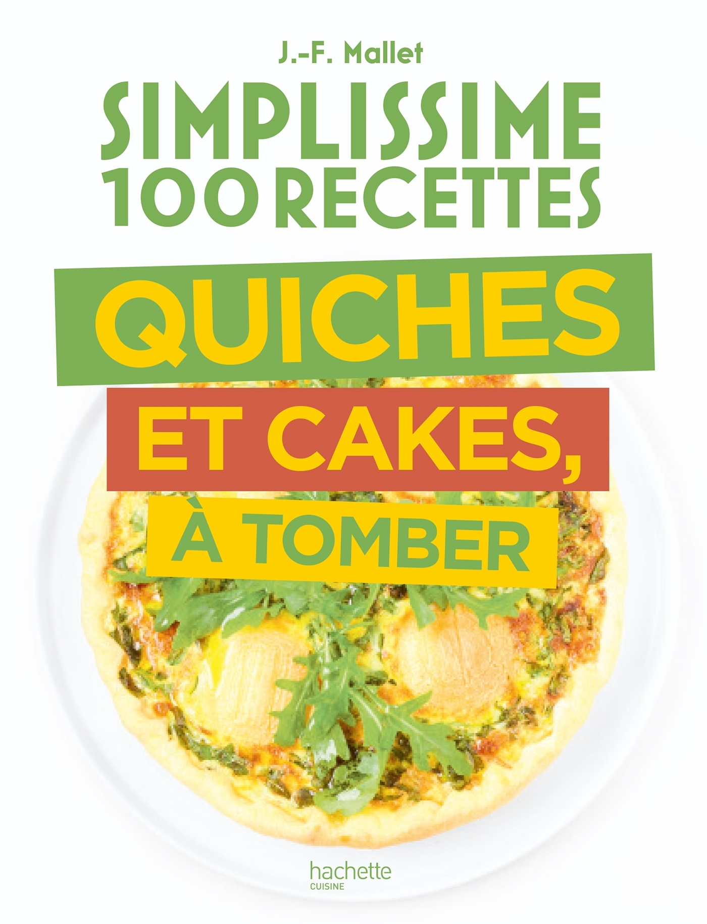 Simplissime Quiches Cakes Tartes - Jean-François Mallet - HACHETTE PRAT