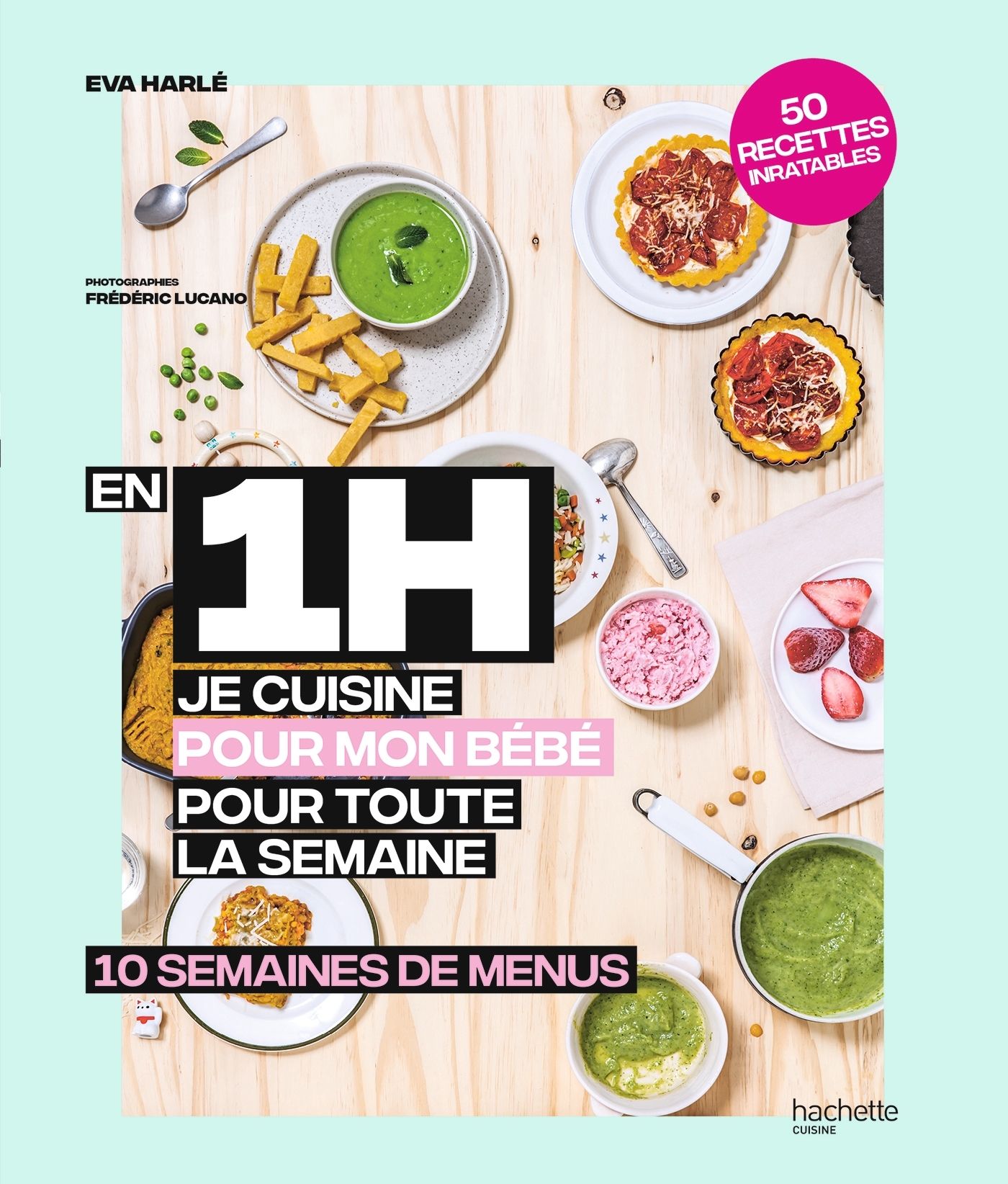 En 1 h je cuisine pour bébé - Eva Harlé - HACHETTE PRAT