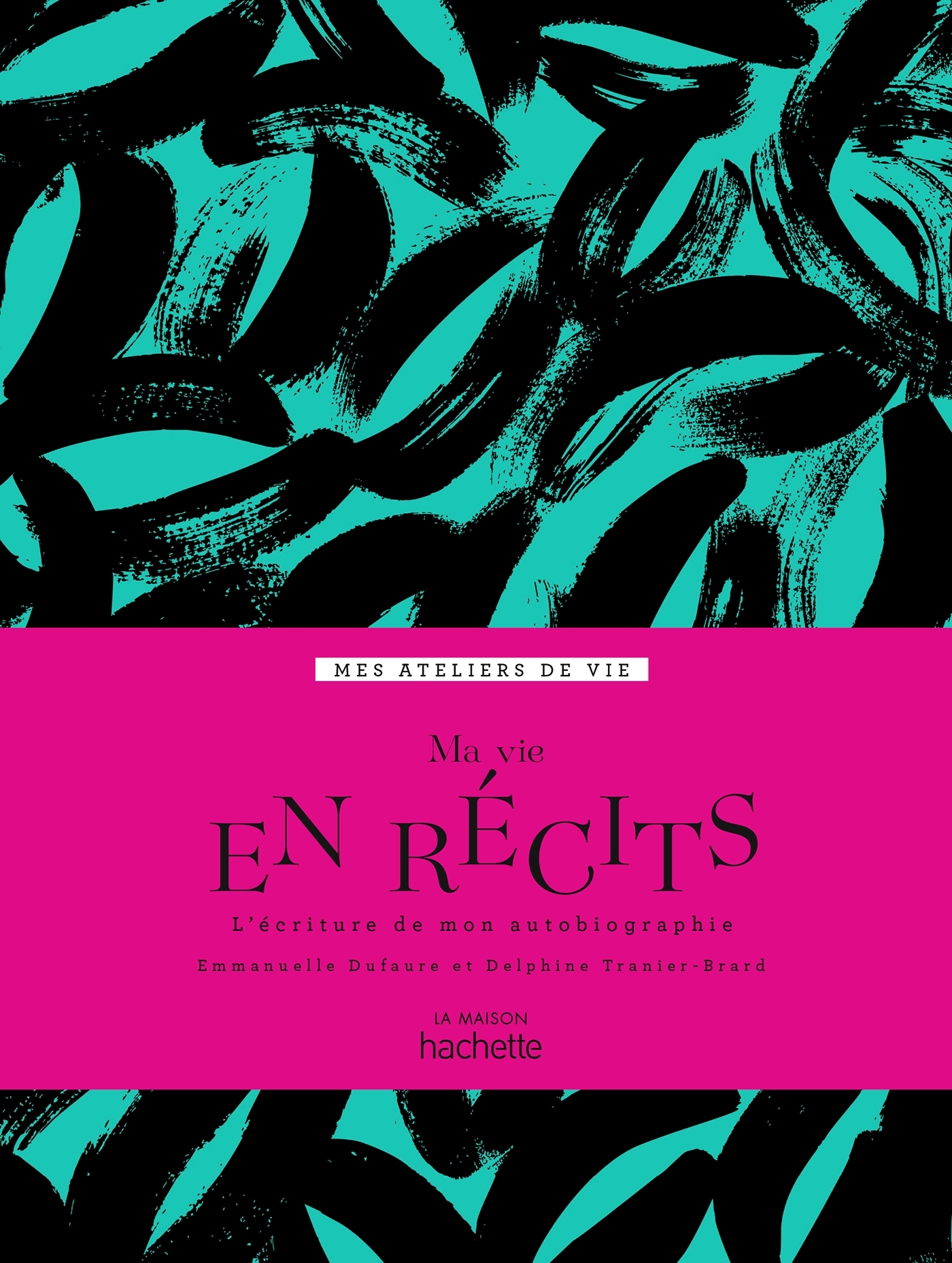 Ma vie en récits - Emmanuelle Dufaure, Delphine Tranier-Brard - HACHETTE PRAT