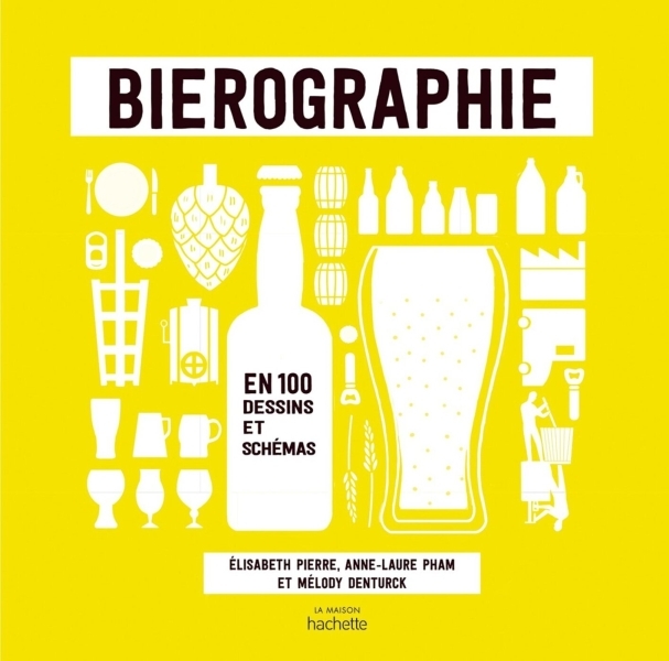 Bierographie - Elisabeth Pierre, Melody Denturck, Anne-Laure Pham - HACHETTE PRAT Bierographie - Elisabeth Pierre, Melody Denturck, Anne-Laure Pham - HACHETTE PRAT