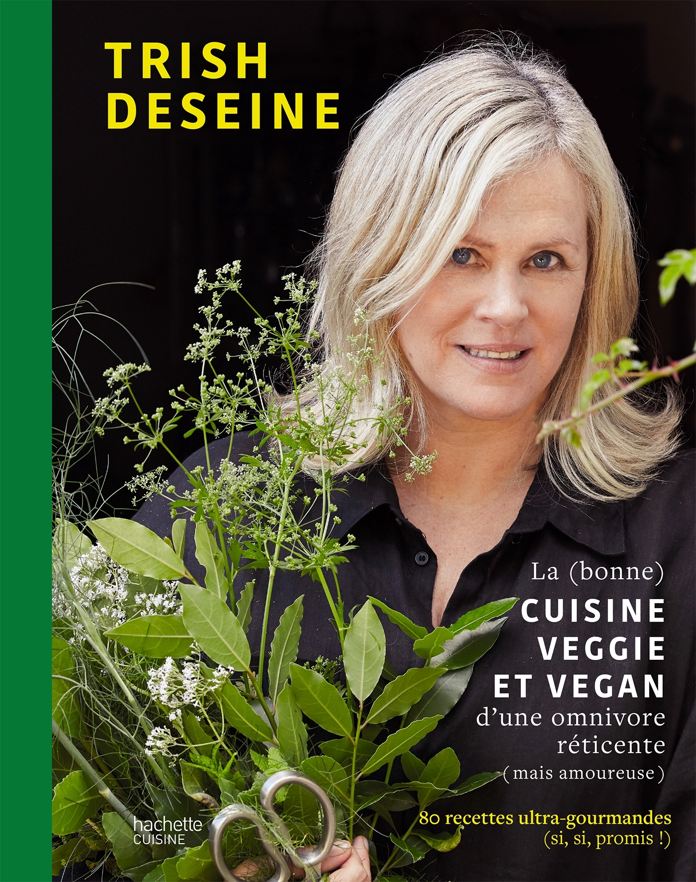 La (bonne) cuisine veggie et vegan d'une omnivore réticente (mais amoureuse) - Trish Deseine - HACHETTE PRAT