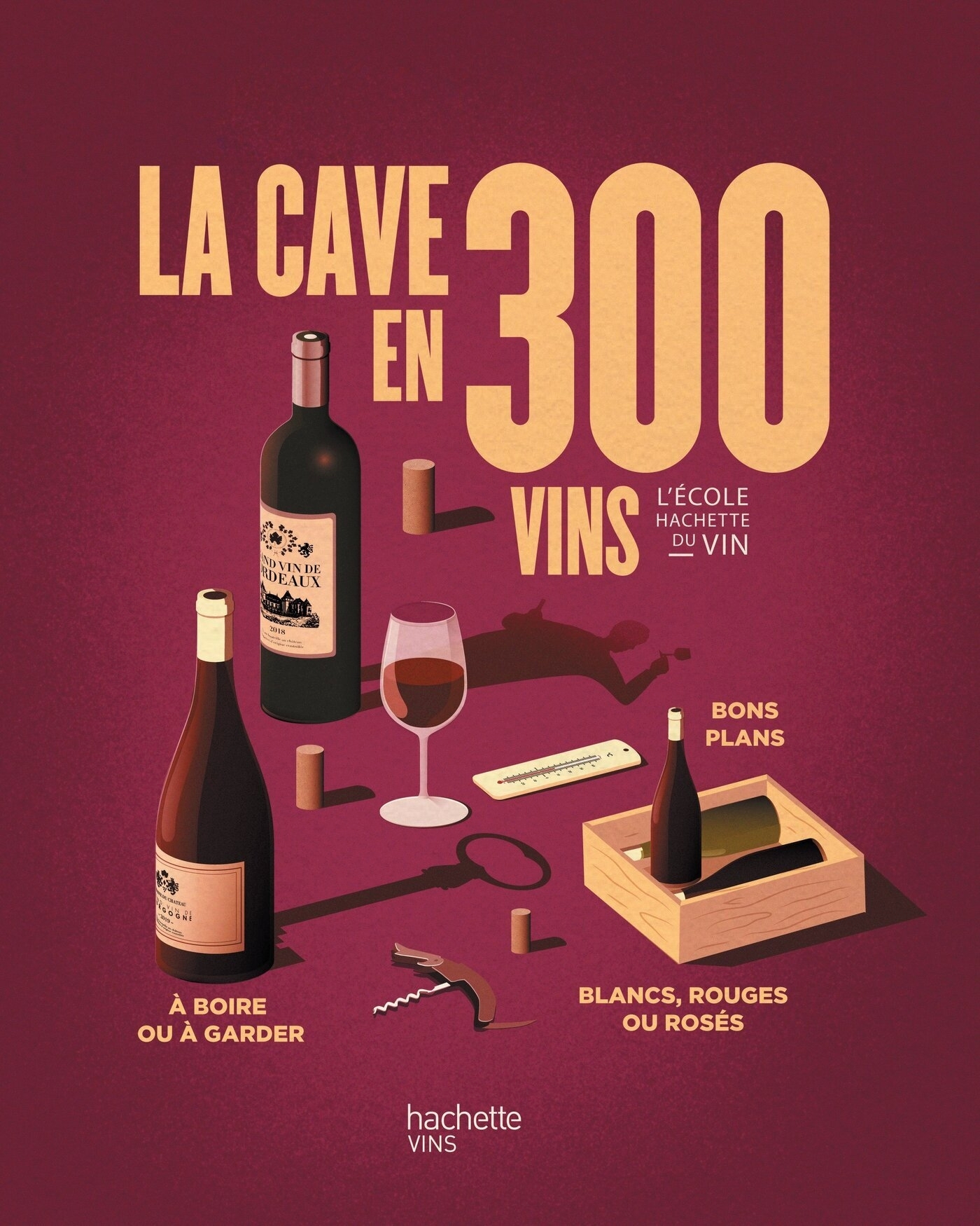 La cave en 300 vins - Olivier Bompas, Béatrice Mialon - HACHETTE PRAT