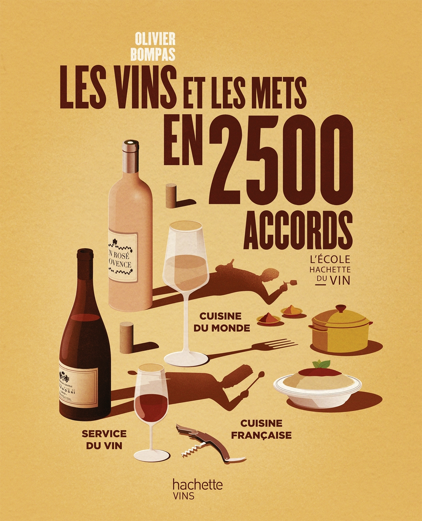 Les vins et les mets en 2500 accords - Olivier Bompas - HACHETTE PRAT