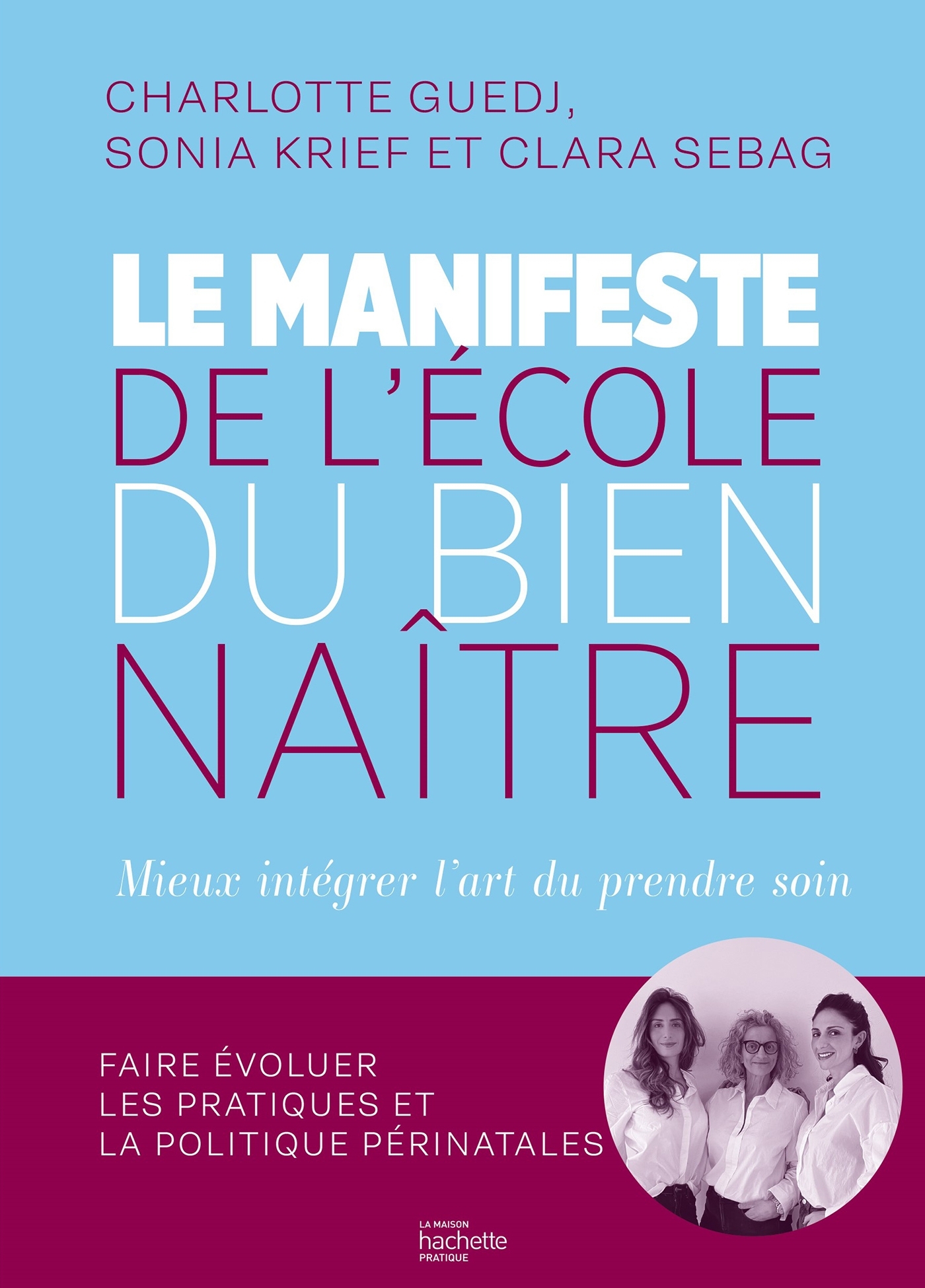 Le manifeste de l'École du Bien-Naître - Sonia Krief, Clara Sebag, Charlotte Guedj - HACHETTE PRAT