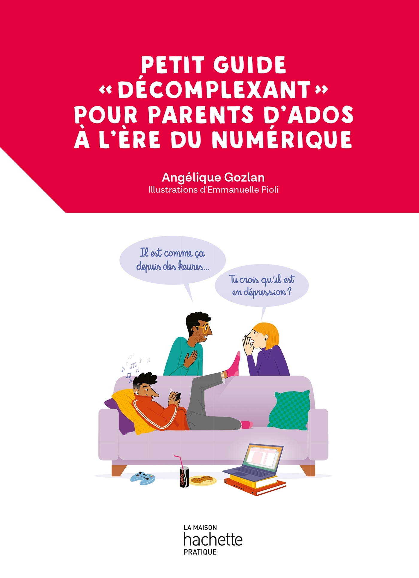 Petit guide  «décomplexant» pour parents d'ados à l'ère du numérique - Angélique Gozlan - HACHETTE PRAT