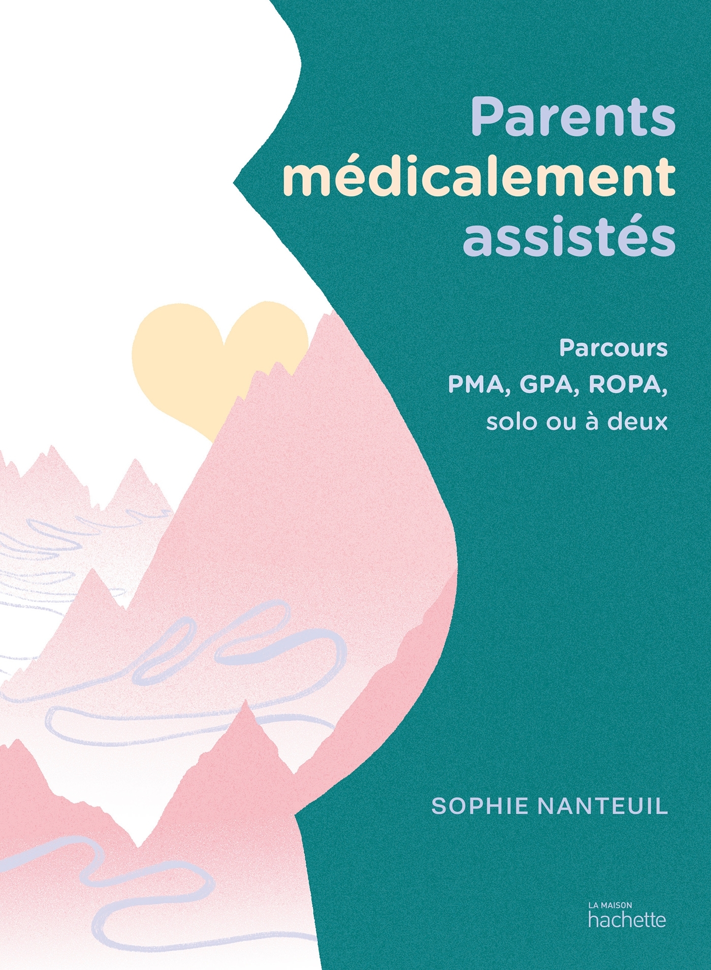 Parents médicalement assistés - Sophie Nanteuil - HACHETTE PRAT