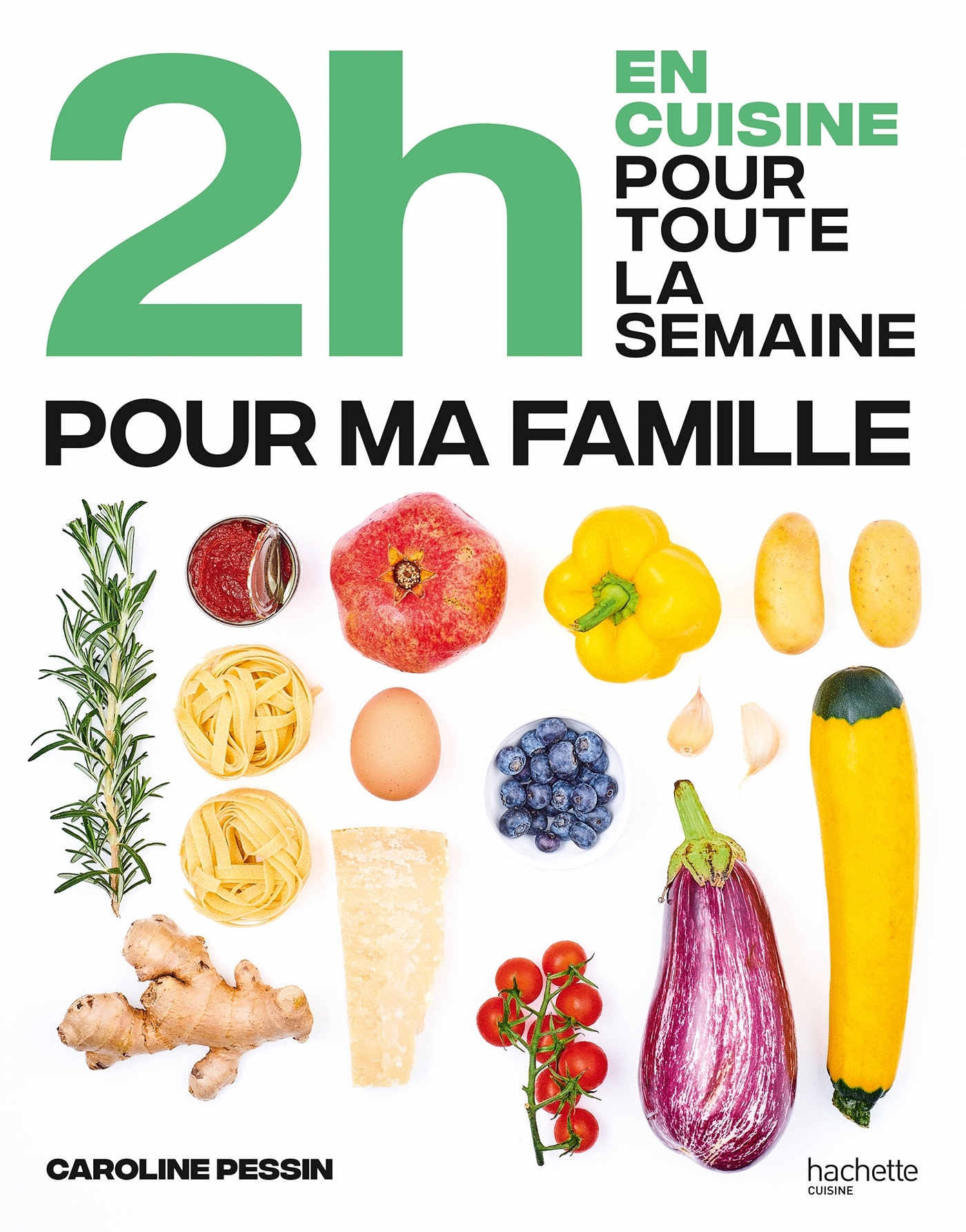 2h en cuisine pour toute la semaine pour ma famille - Caroline PESSIN - HACHETTE PRAT