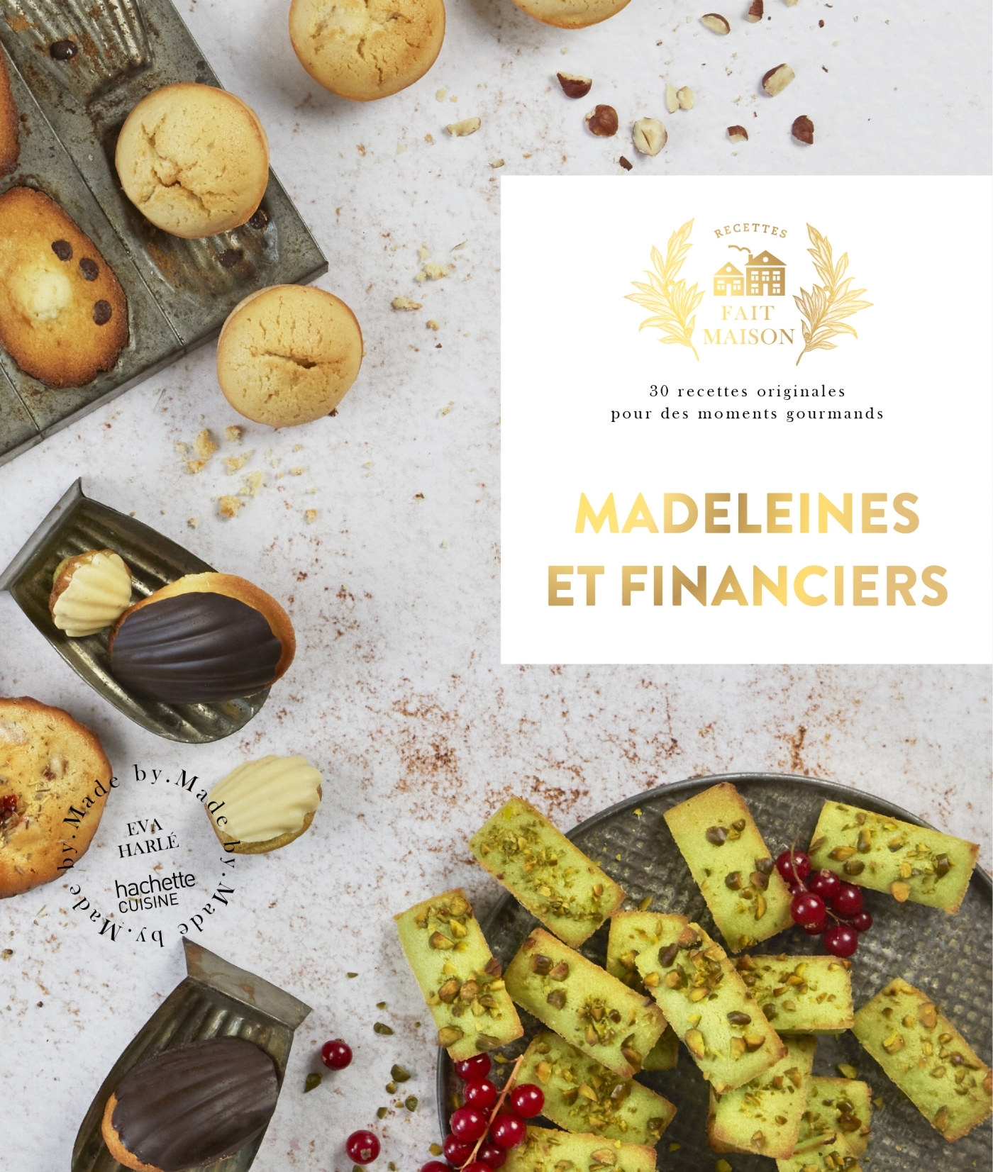 Madeleines et financiers - Eva Harlé, Eva Harlé - HACHETTE PRAT