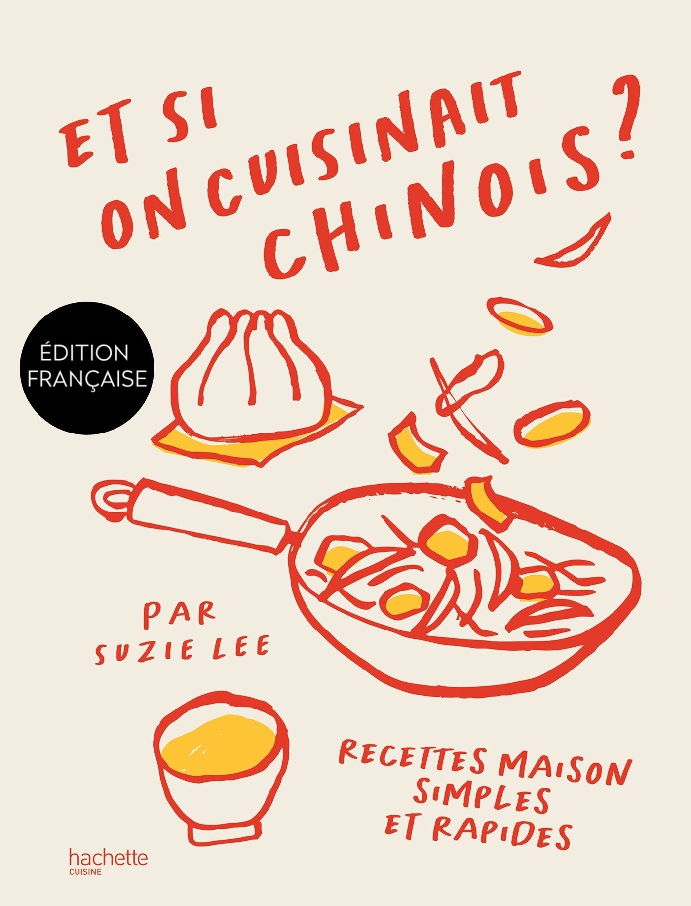 Et si on cuisinait chinois ? - Suzie Lee - HACHETTE PRAT