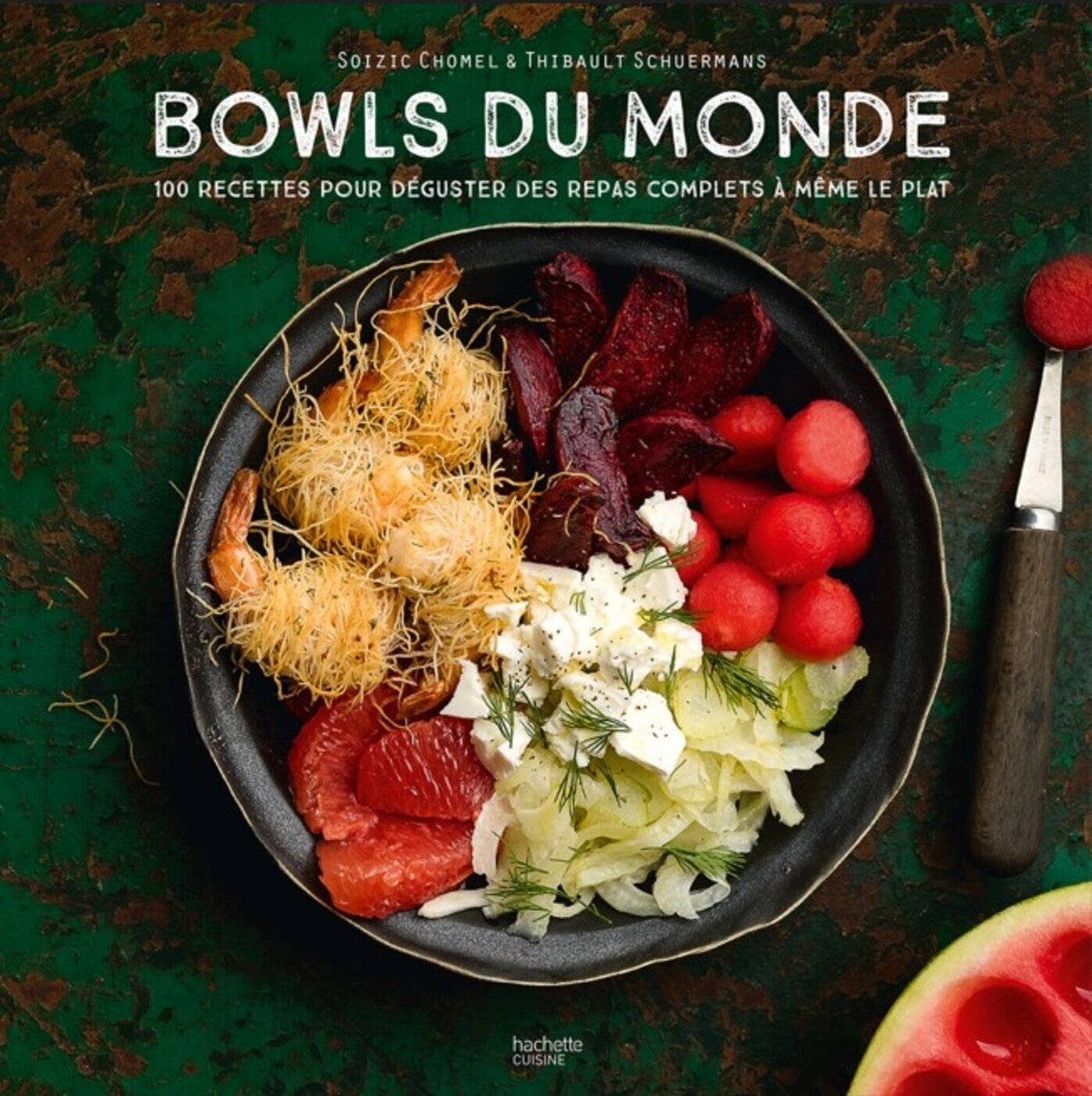 Bowls du Monde - Soizic Chomel de Varagnes, Thibault Schuermans - HACHETTE PRAT