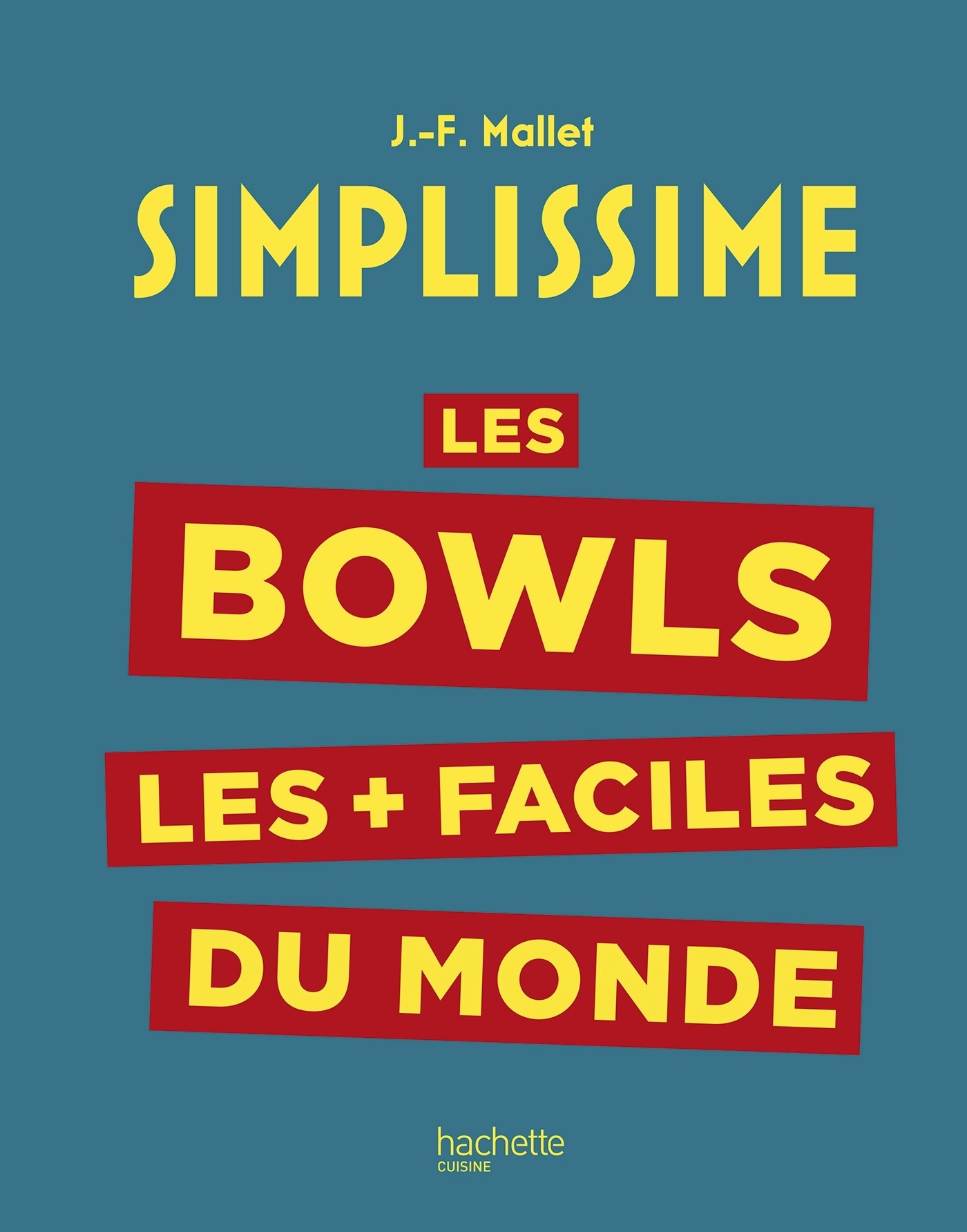 Simplissime : Les bowls les + faciles du monde - Jean-François Mallet - HACHETTE PRAT