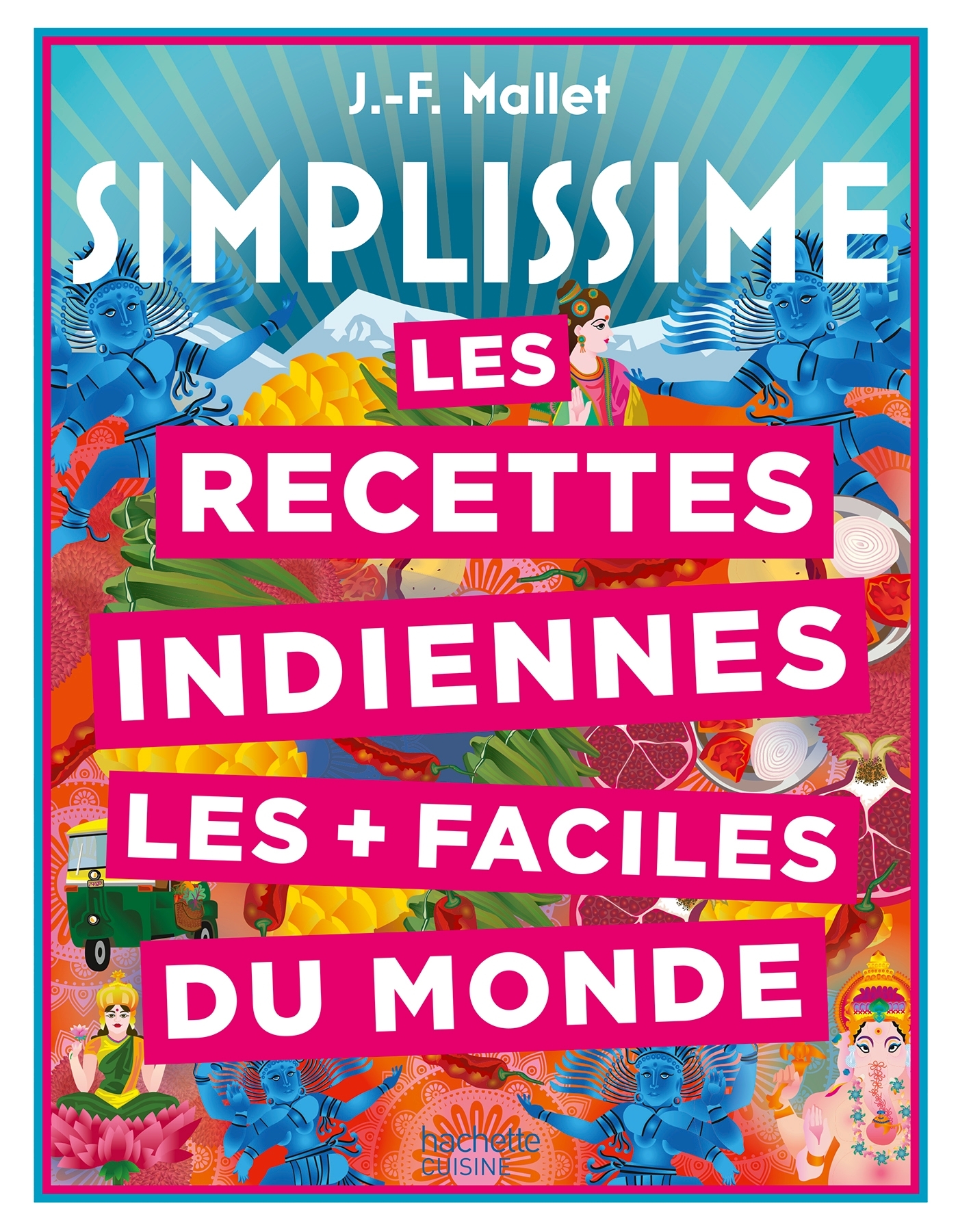 Les recettes indiennes les + faciles du monde - Jean-François Mallet - HACHETTE PRAT