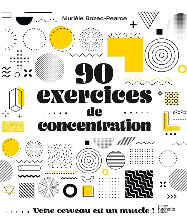 90 exercices de concentration - Murièle Bozec-Pearce - HACHETTE PRAT