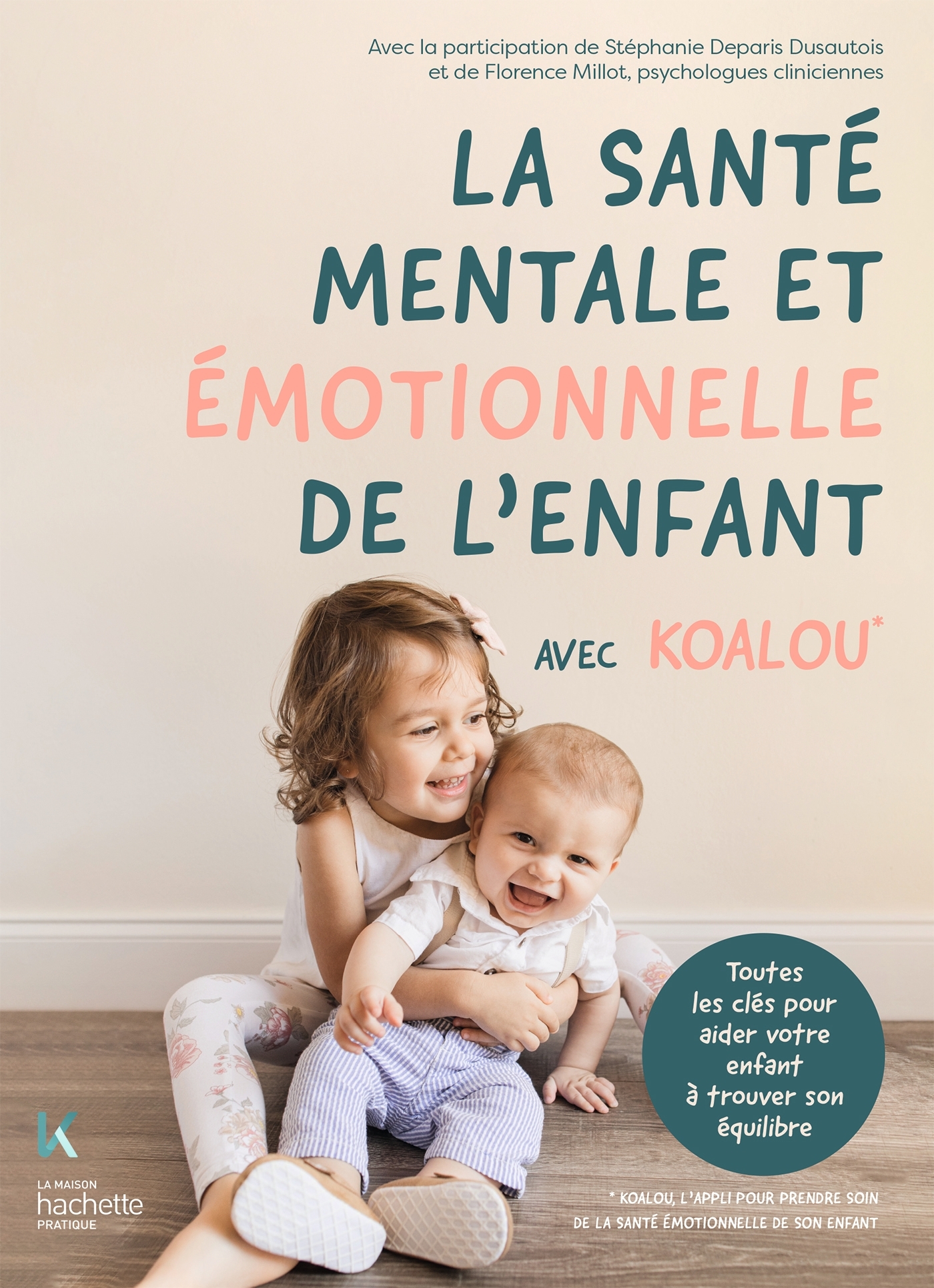 La santé mentale et émotionnelle de l'enfant avec Koalou - Koalou Koalou, Stéphanie Deparis Dusautois, Florence Millot - HACHETTE PRAT