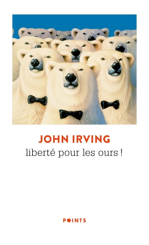 Liberté pour les ours ! - John IRVING - POINTS