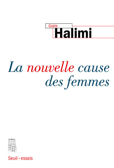 La Nouvelle Cause des femmes - Gisèle Halimi - SEUIL